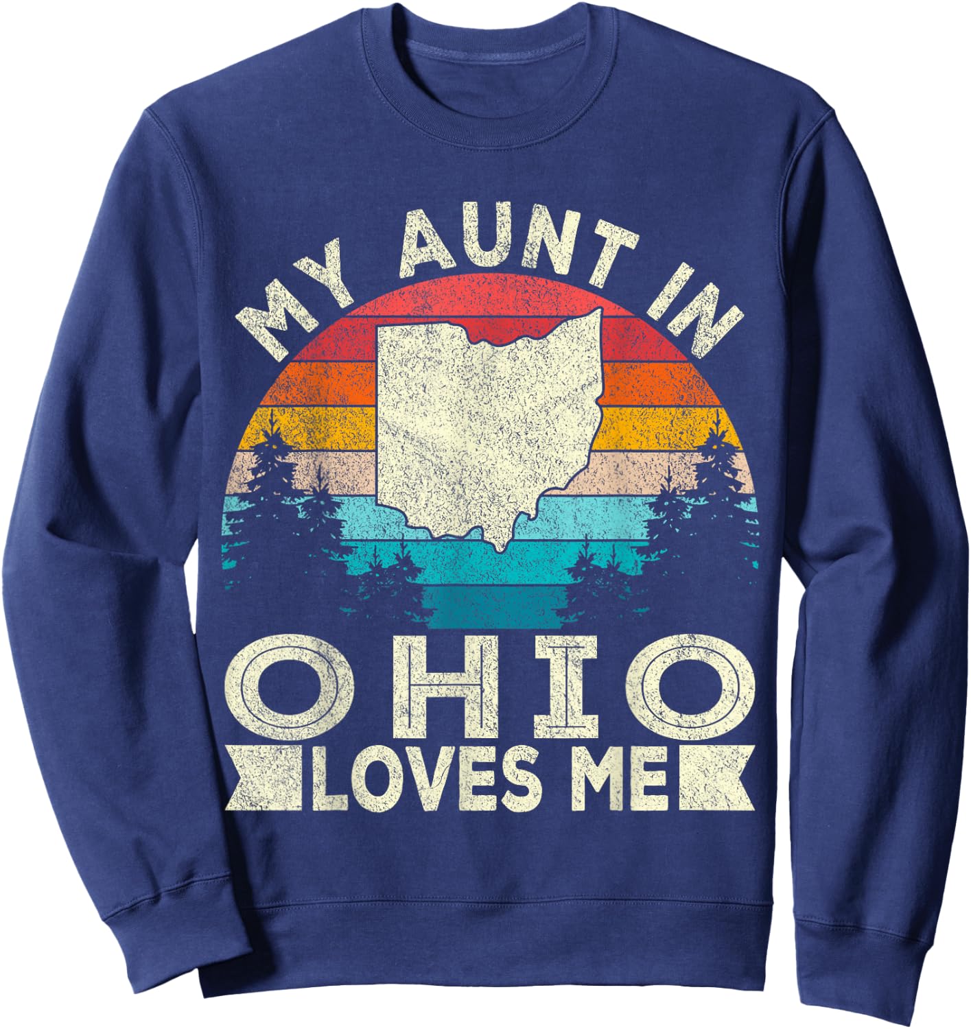 My Aunt In Ohio Loves Me Retro Ohio Aunt Sweatshirt - Sweatshirt | Navy