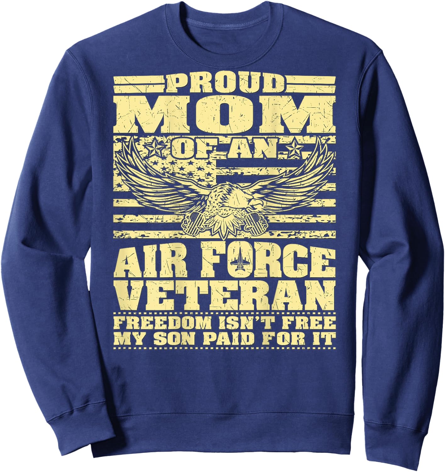 Proud Mom Of An Air Force Veteran - My Son Paid For It Gift Sweatshirt - Sweatshirt | Navy