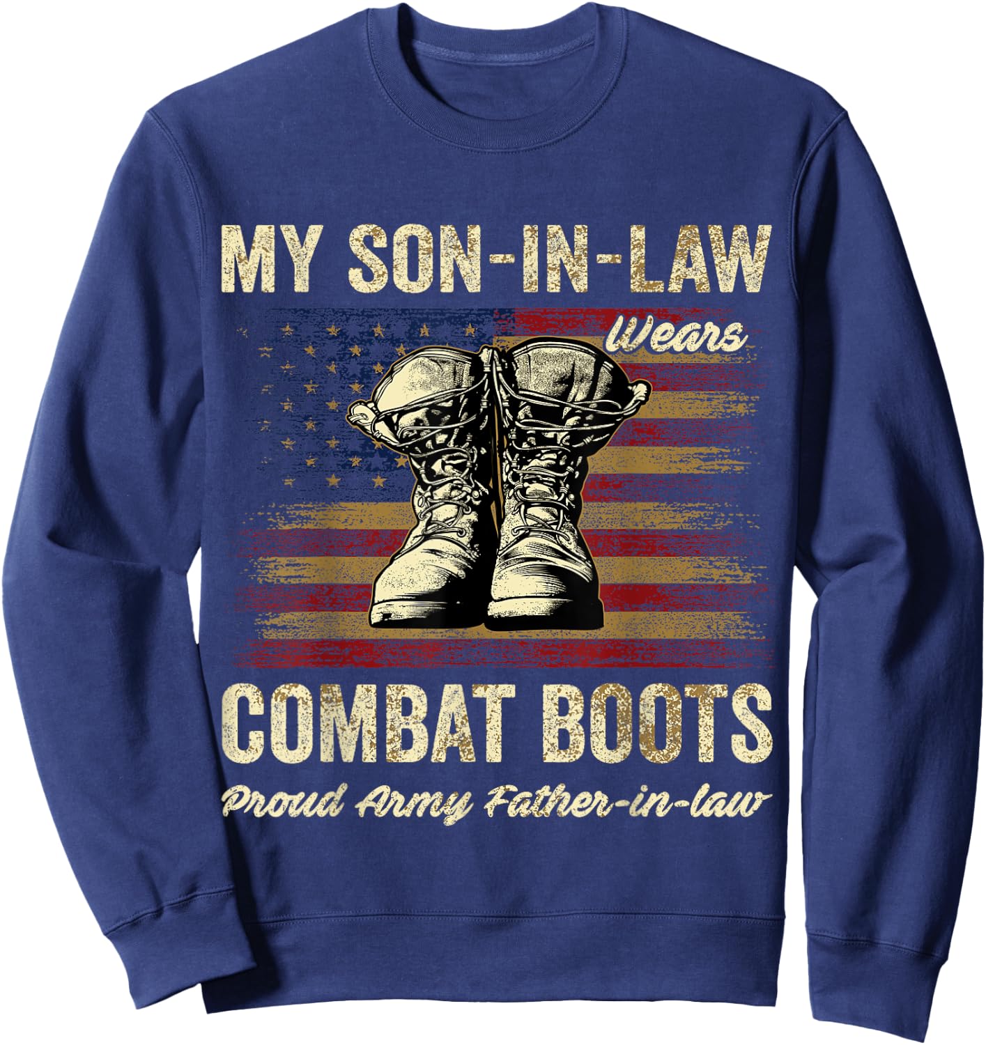 My Son-in-law Wears Combat Boots Proud Army Father-in-law Sweatshirt - Sweatshirt | Navy