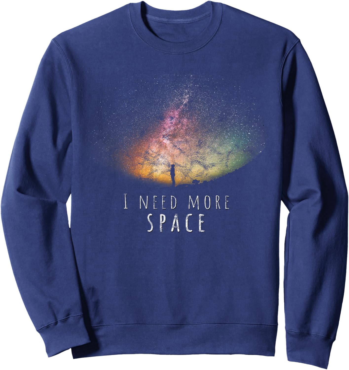 I Need More Space Funny Galaxy Astronomy Science Pun Sweatshirt - Sweatshirt | Navy