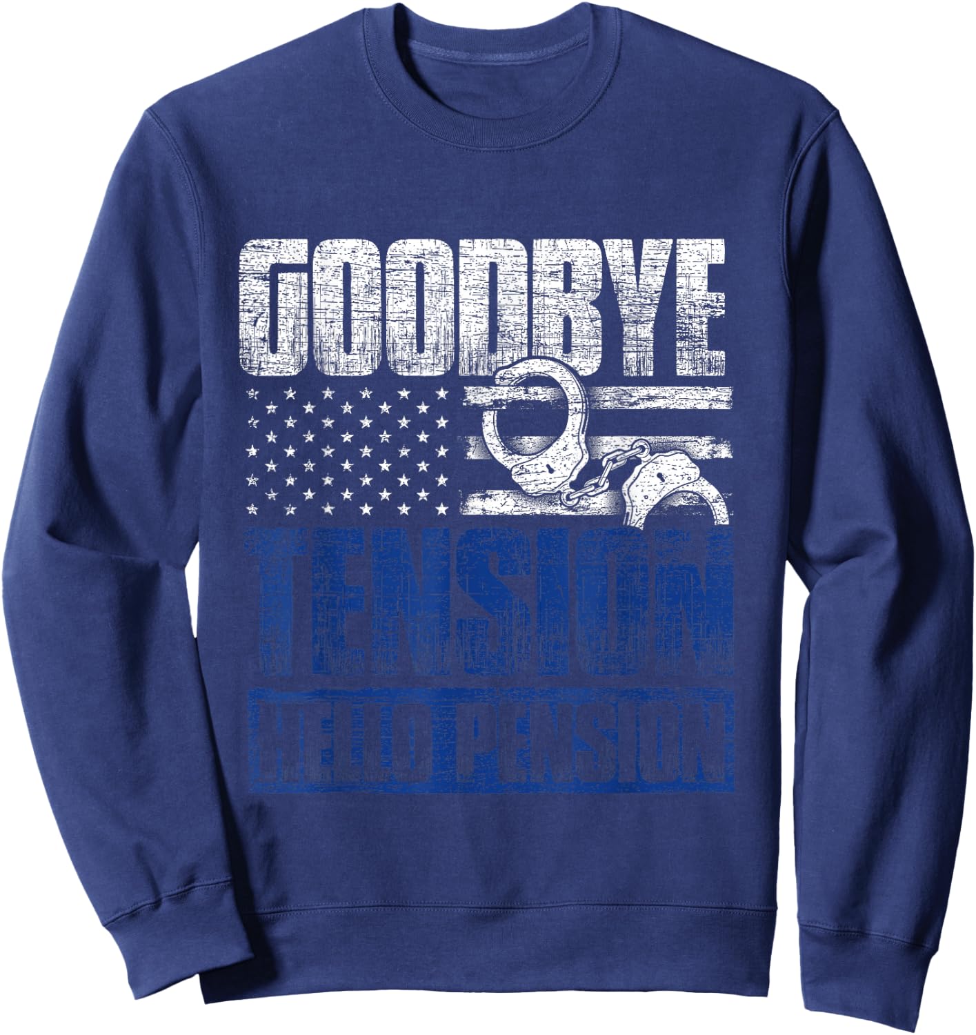 Goodbye Tension Hello Pension Police Sweatshirt - Sweatshirt | Navy