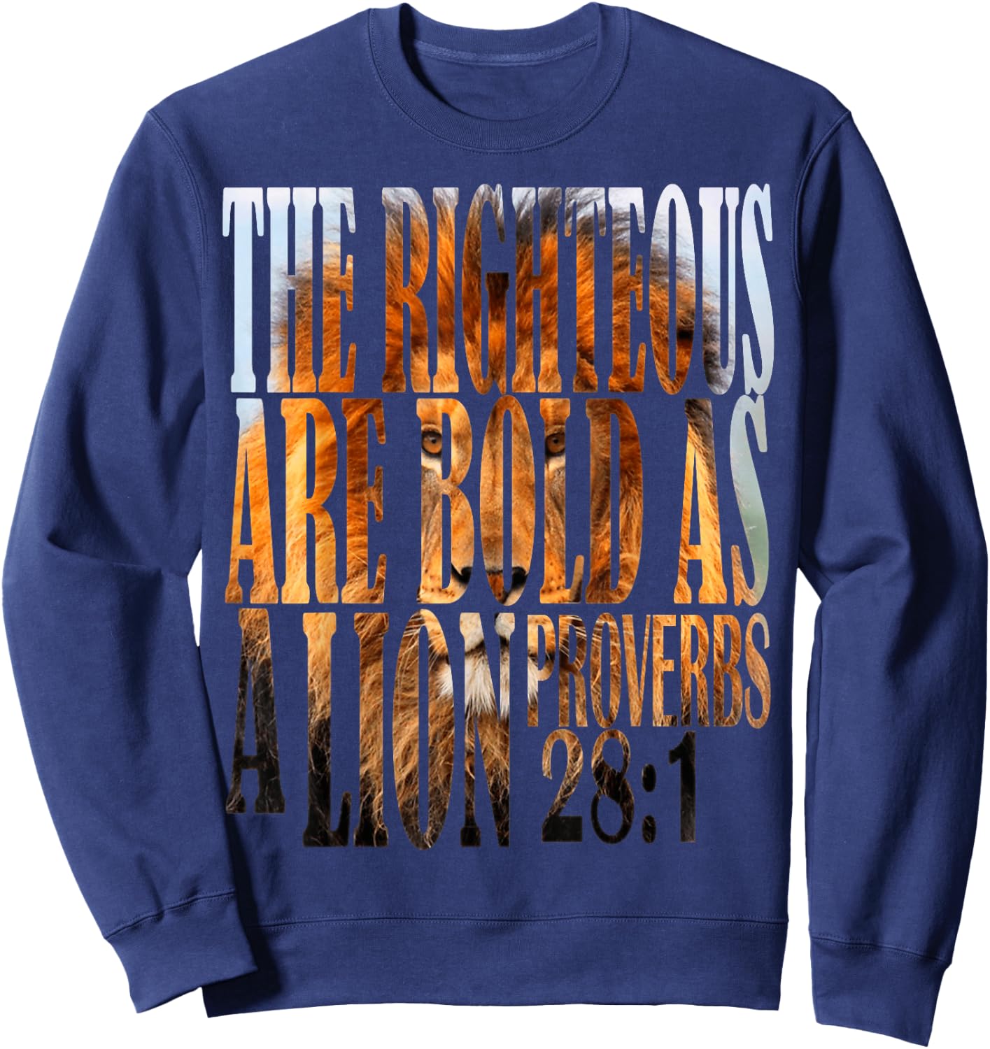 The Righteous Are Bold As A Lion Proverbs 28:1 Bible Verse Sweatshirt - Sweatshirt | Navy