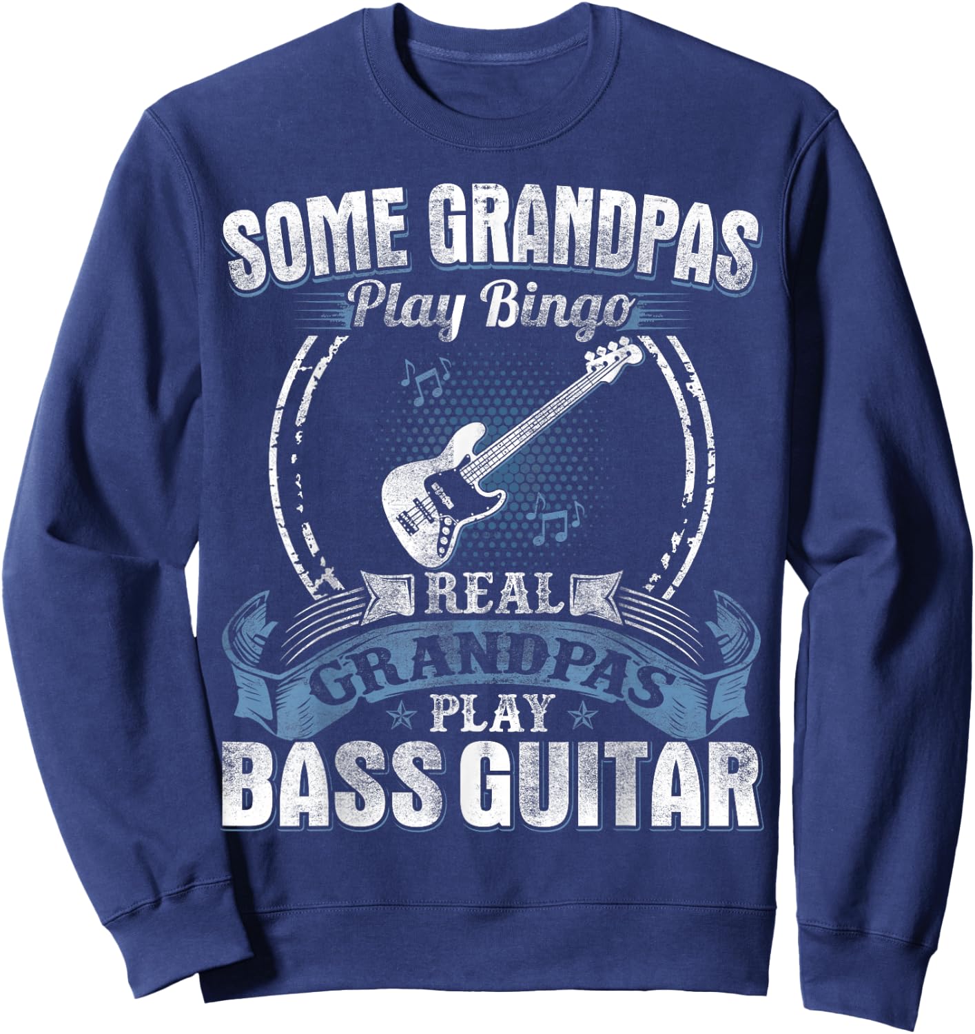 Some Grandpas Play Bingo Real Grandpas Play Bass Guitar Sweatshirt - Sweatshirt | Navy