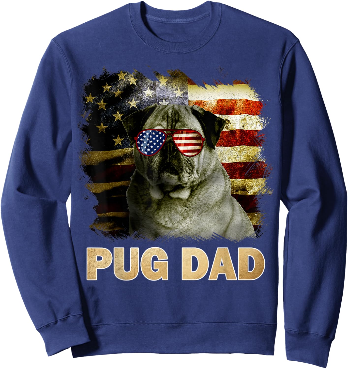 Funny Best Pug Dad Ever American Flag 4th Of July Dog Lover Sweatshirt - Sweatshirt | Navy