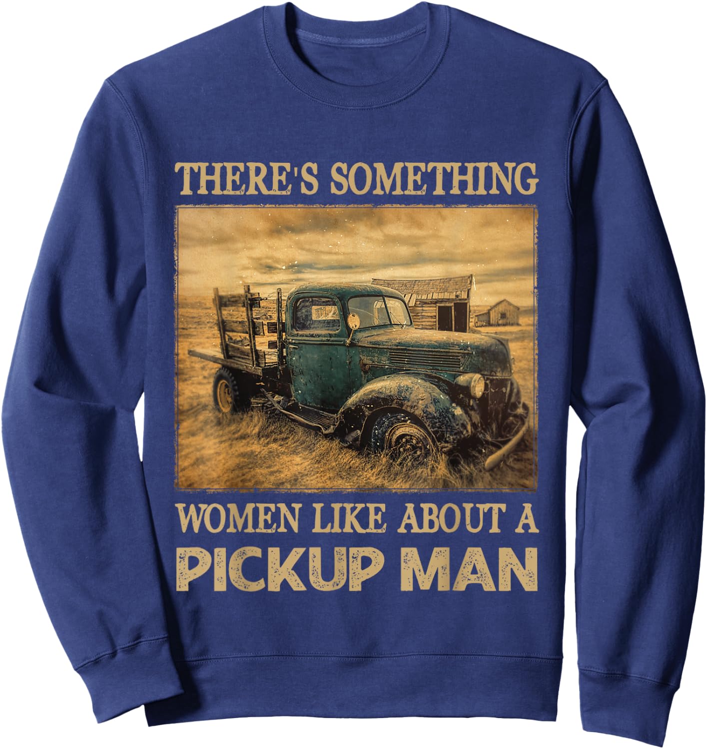 Three's Something Women Like About A Pickup Man Sweatshirt - Sweatshirt | Navy