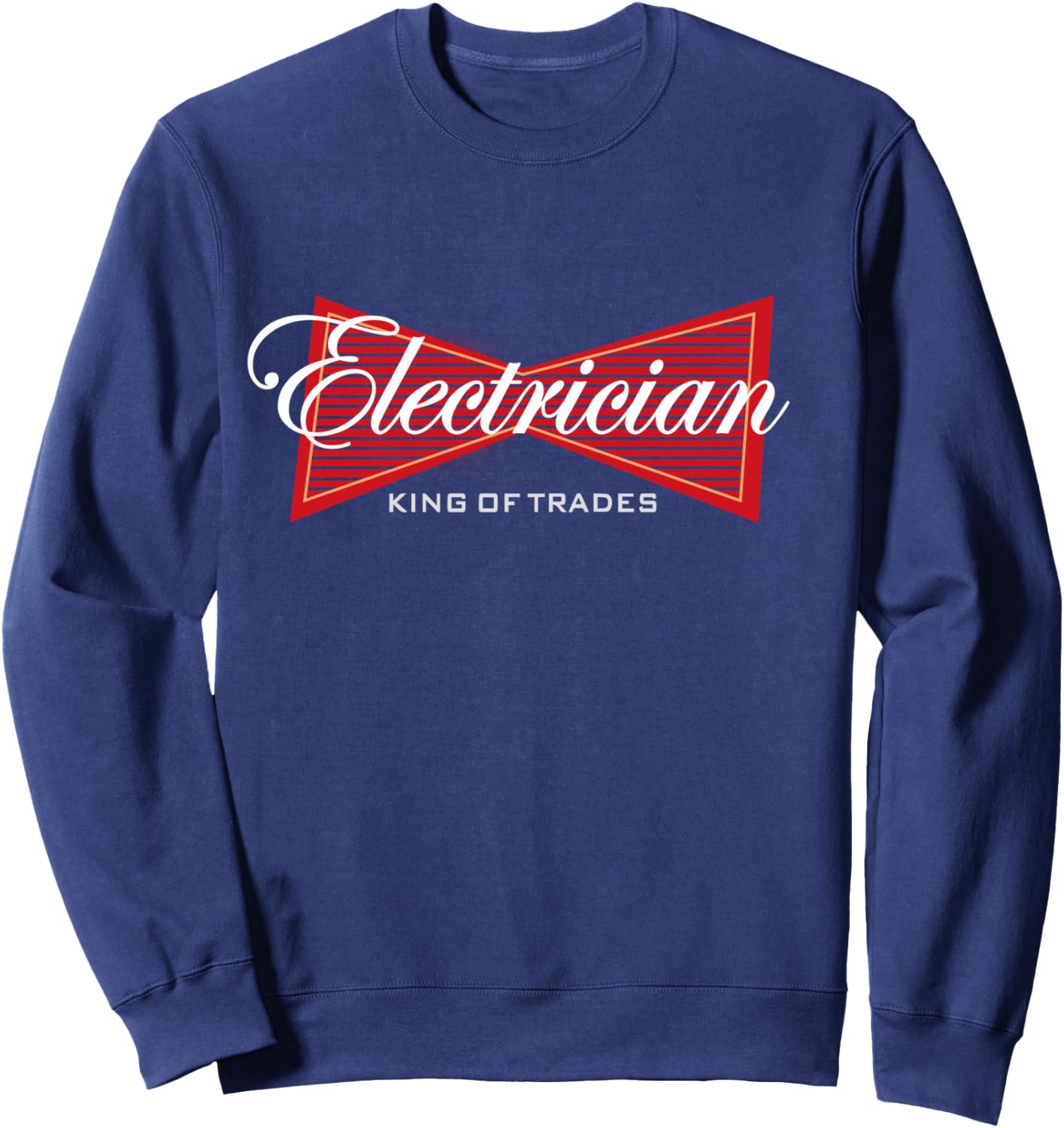 Electrician King of Trades Funny Gift Sweatshirt - Sweatshirt | Navy
