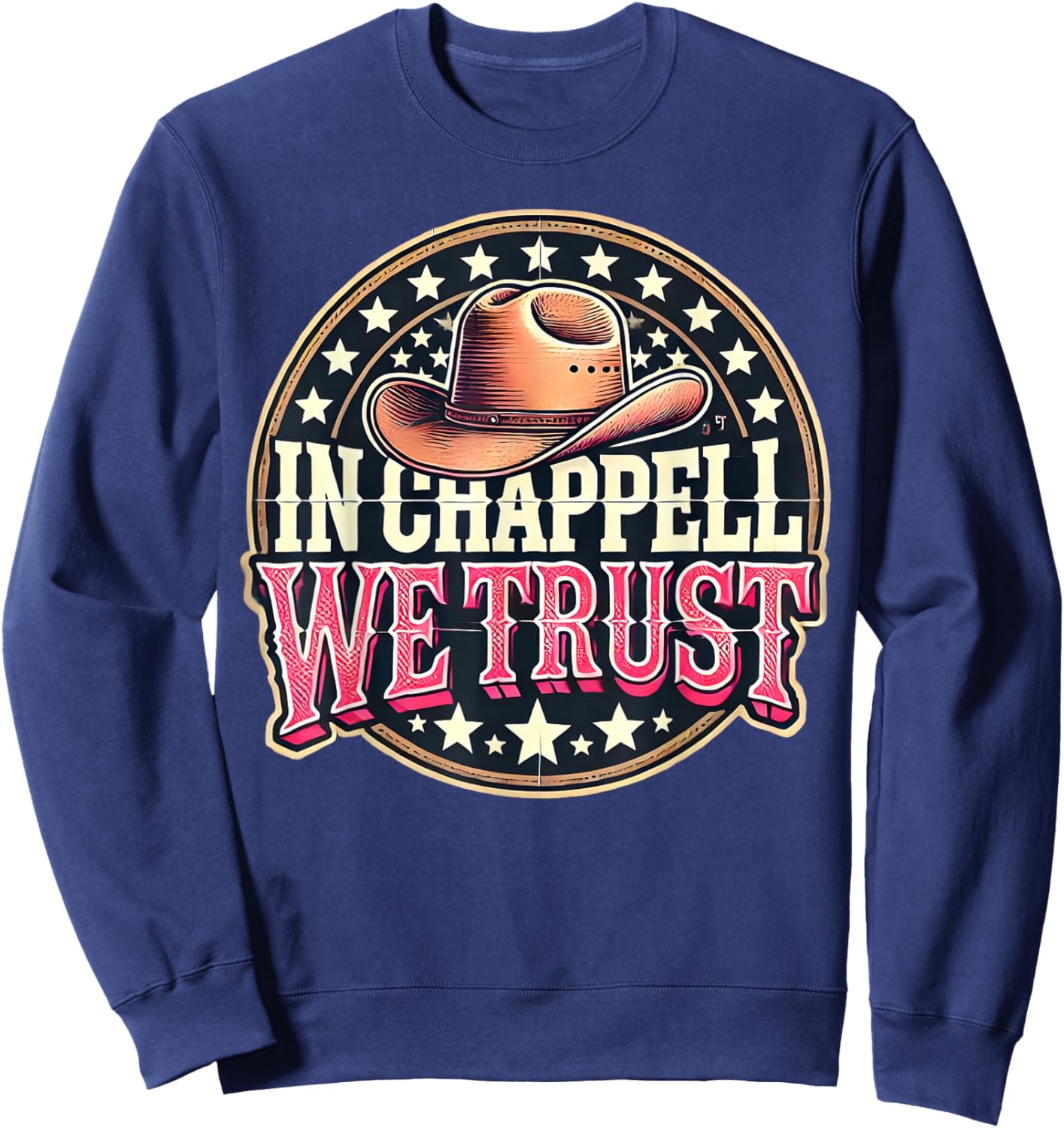 In Chappell We Trust Hat Cowgirl For Western Country Sweatshirt - Sweatshirt | Navy