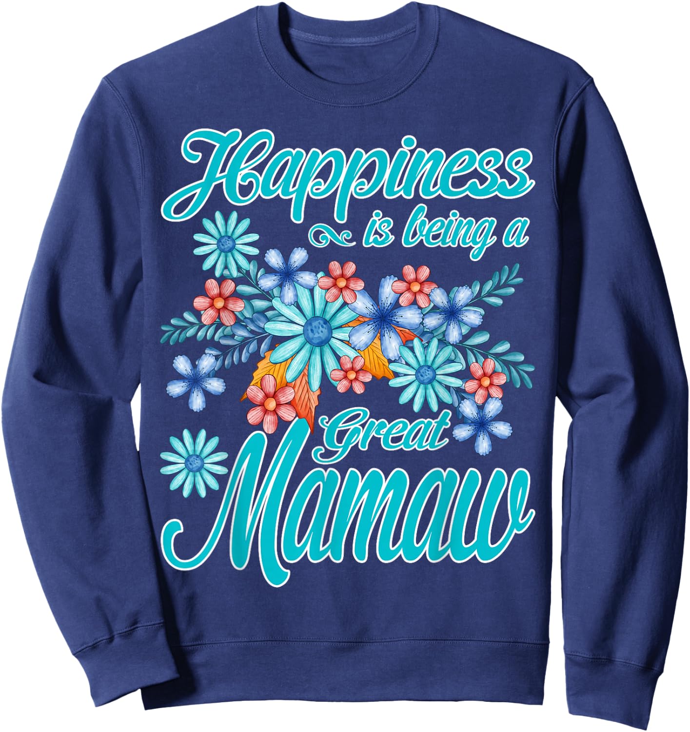 Happiness Is Being A Great Mamaw Sweatshirt - Sweatshirt | Navy