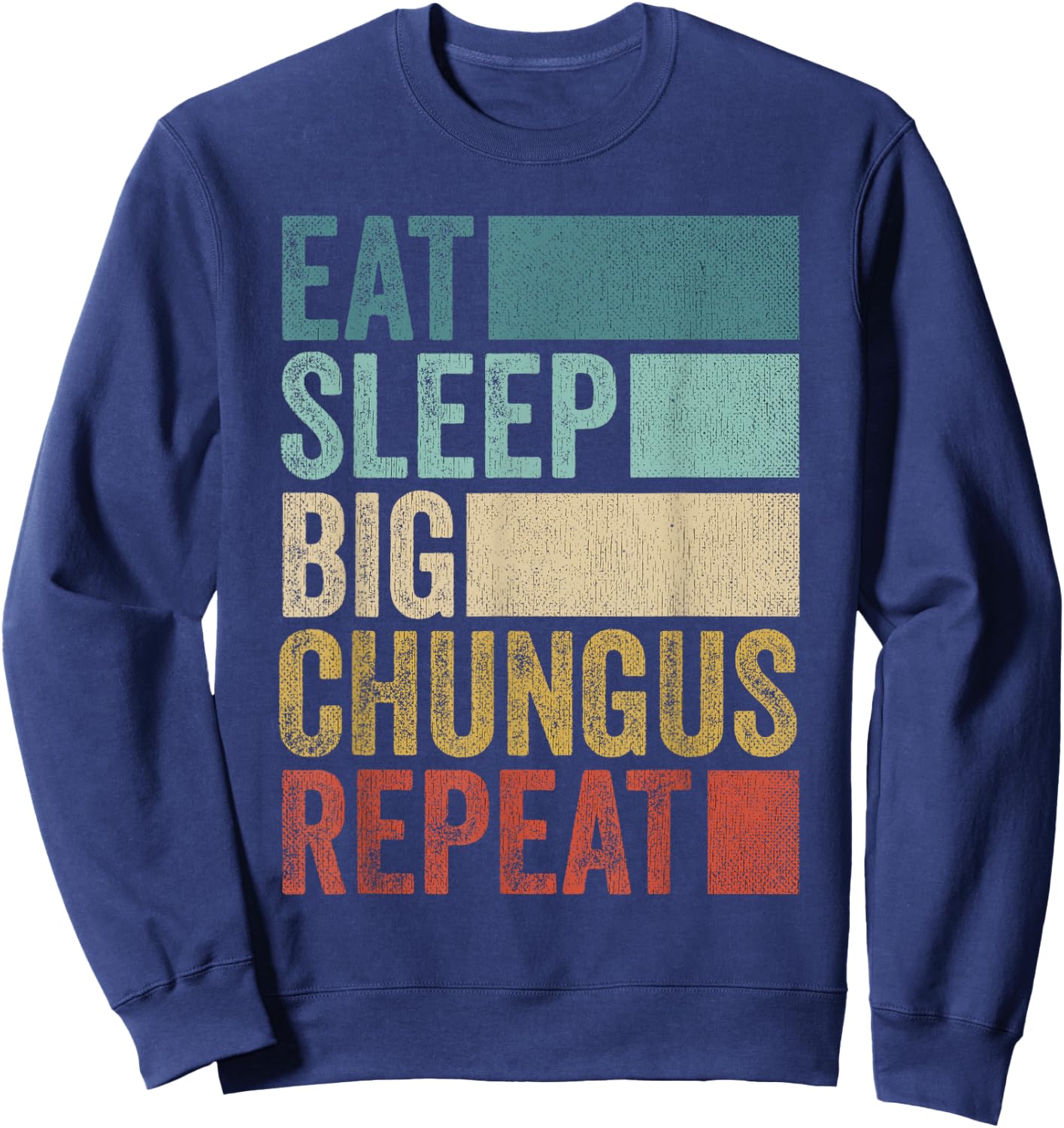 Retro Eat Sleep Big Chungus Repeat Funny Big Chungus Sweatshirt - Sweatshirt | Navy