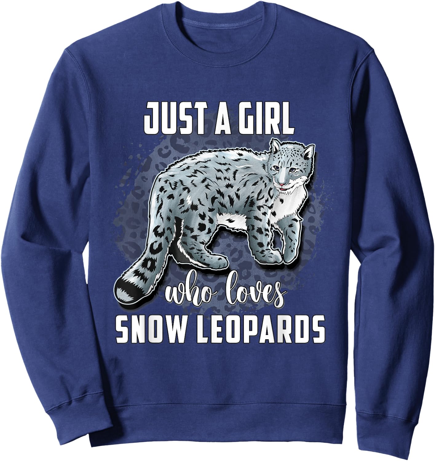Snow Leopard Shirt Just A Girl Who Loves Snow Leopards Sweatshirt - Sweatshirt | Navy