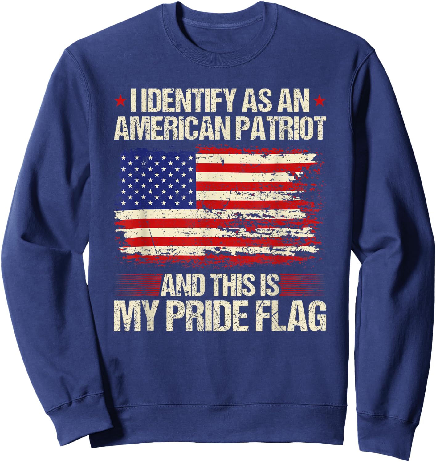 I Identify As an American Patriot This is My Pride Flag Sweatshirt - Sweatshirt | Navy