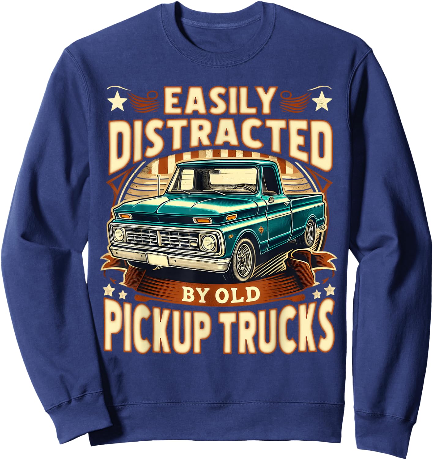 Easily Distracted by Old Pickup Trucks Funny Trucker Sweatshirt - Sweatshirt | Navy