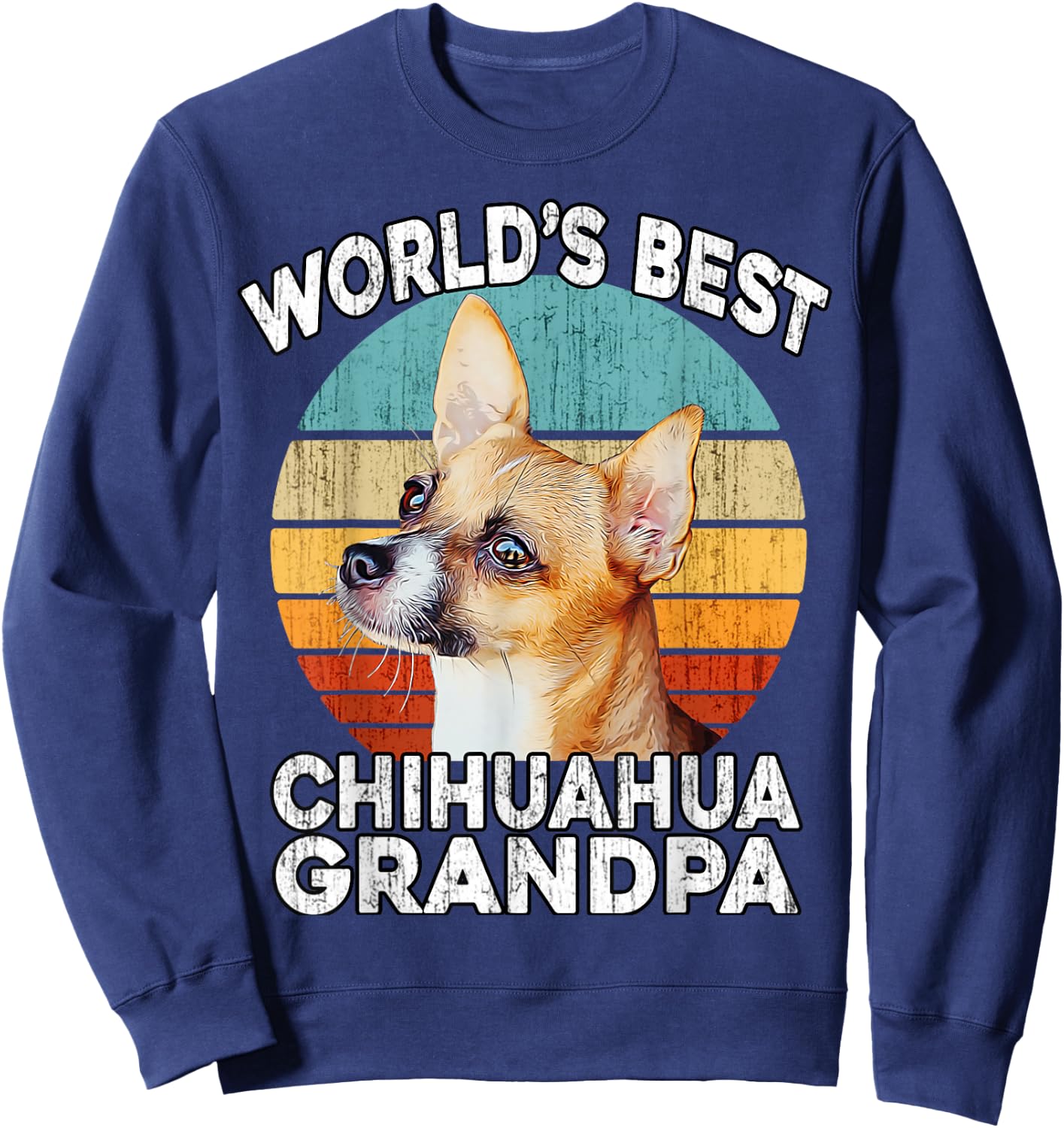 Chihuahua Grandpa Funny World's Best Chihuahua Grandpa Retro Sweatshirt - Sweatshirt | Navy