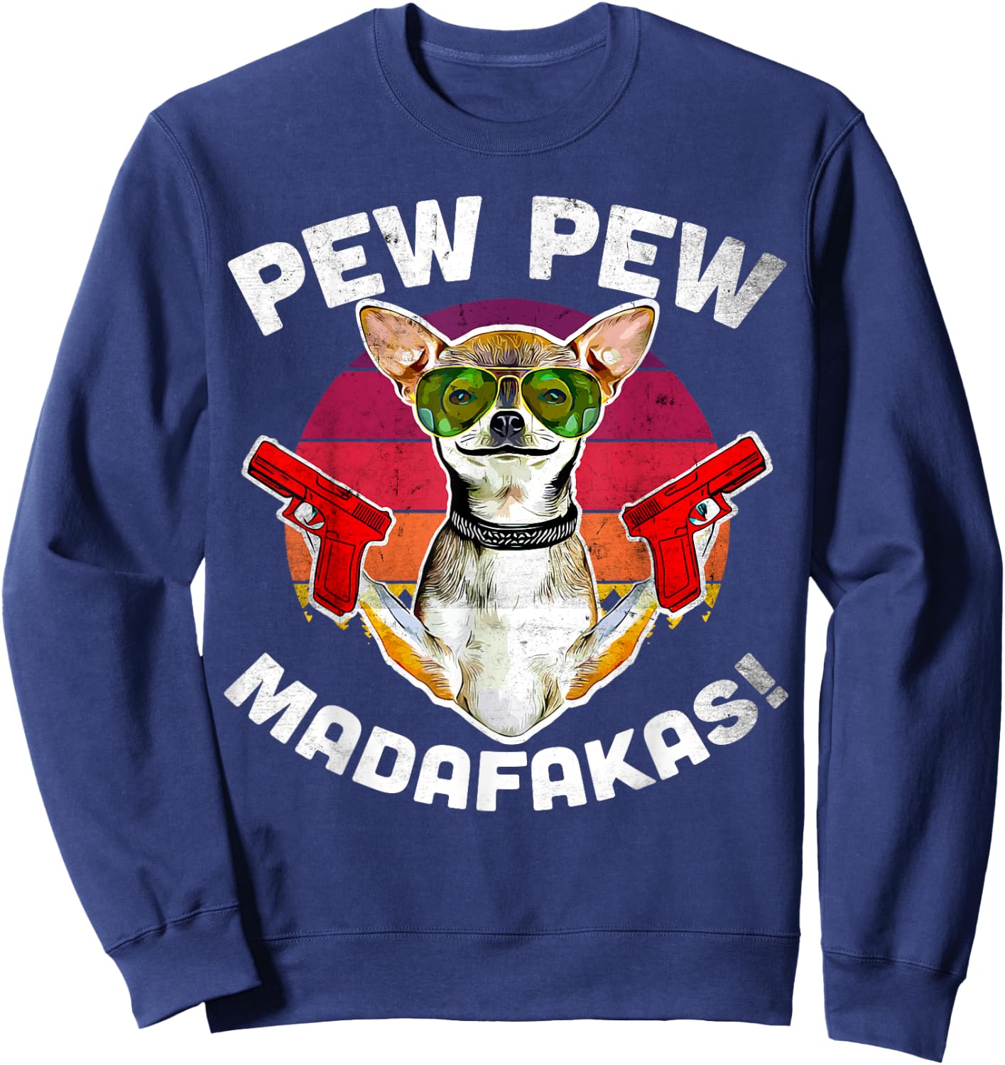 Chihuahua Pew Pew Madafakas - Vintage Sunglasses Pew Sweatshirt - Sweatshirt | Navy