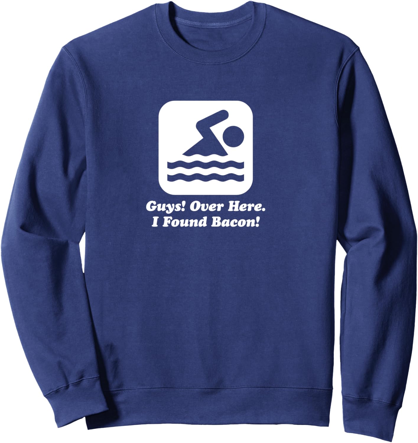 Funny Swimmer Over Here I Found Bacon Sweatshirt - Sweatshirt | Navy