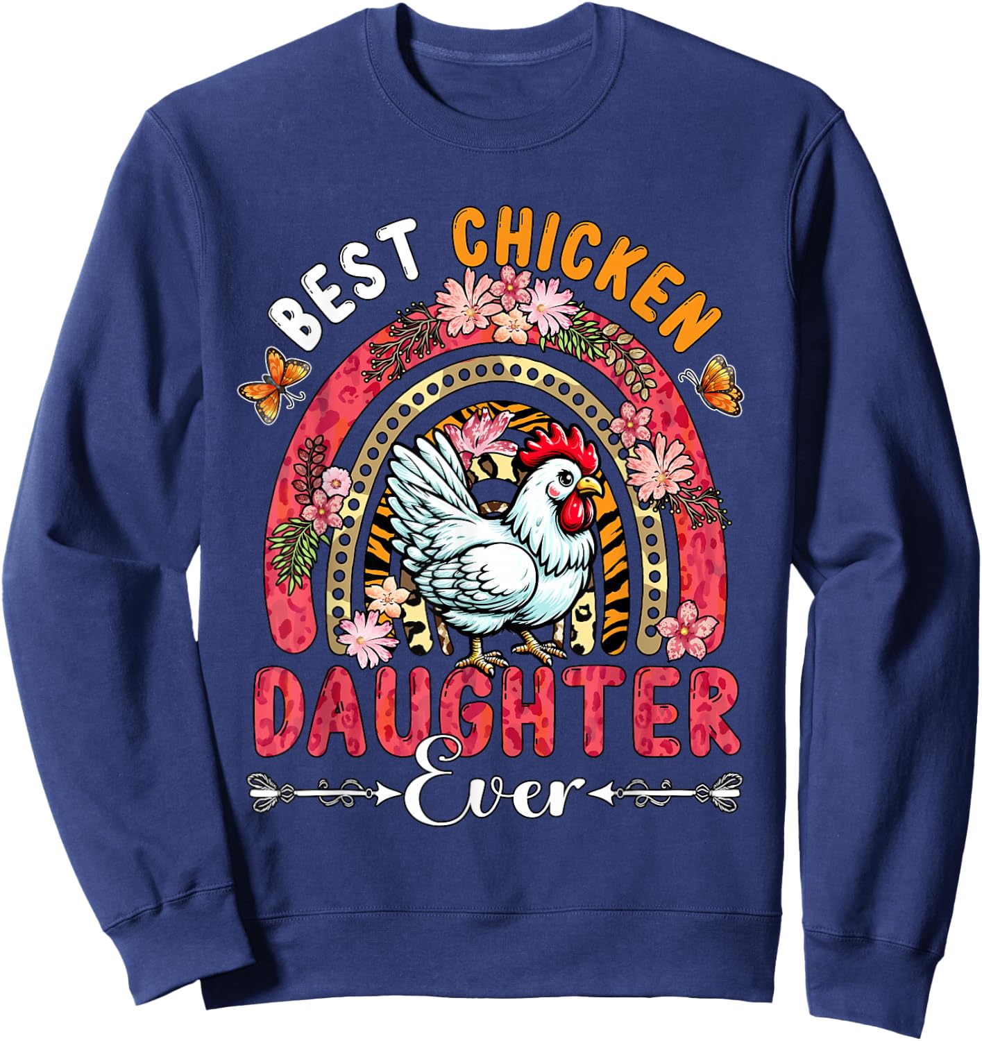 Best Chicken Daughter Ever Mother's Day Flowers Rainbow Farm Sweatshirt - Sweatshirt | Navy