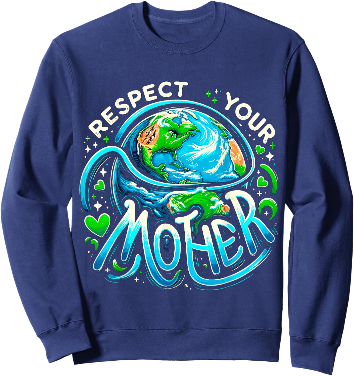 Earth Day Respect your Mother Environmental Save the Planet Sweatshirt - Sweatshirt | Navy