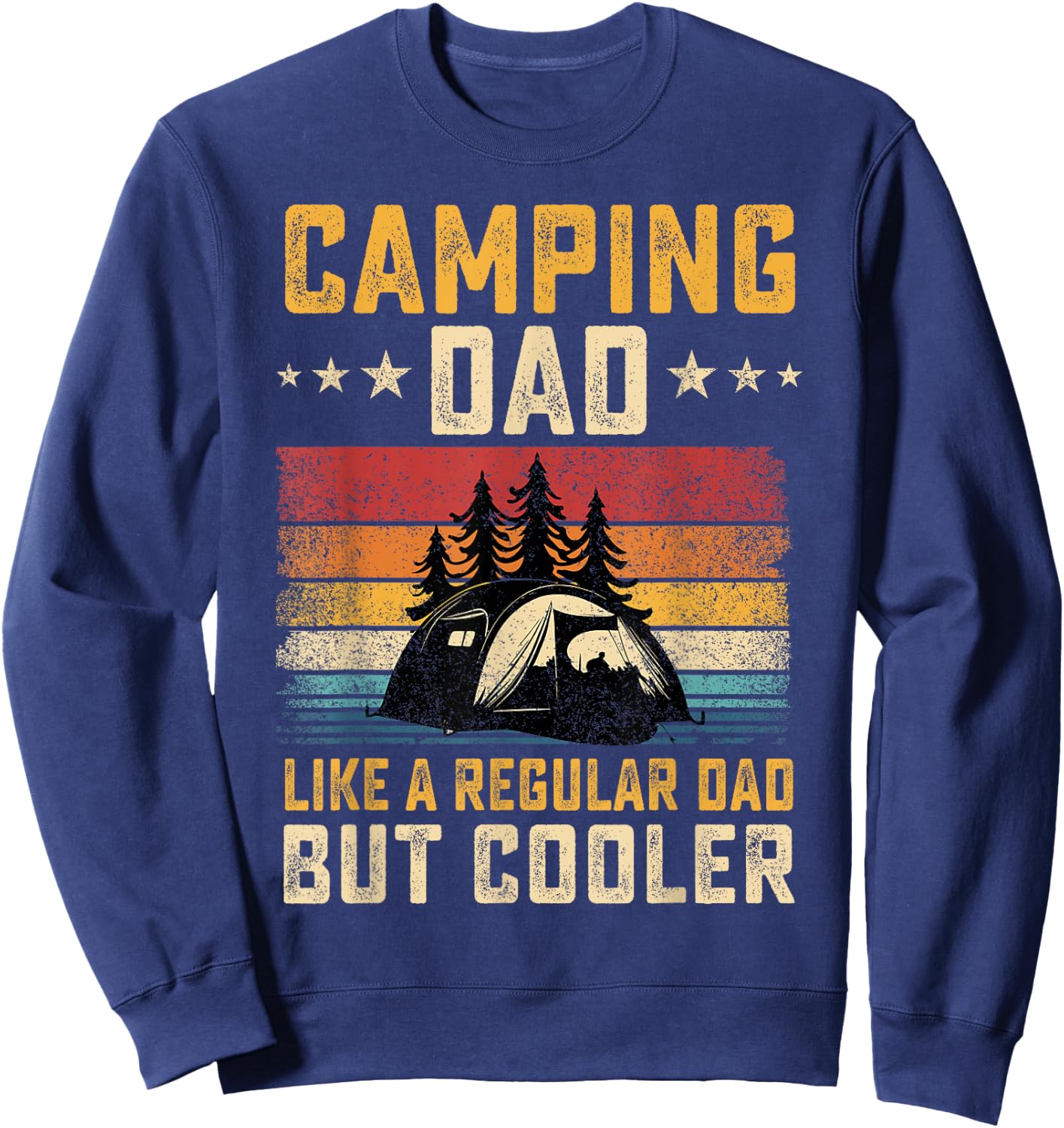 Camping Dad Like Regular Dad But Cooler Father's Day Sweatshirt - Sweatshirt | Navy