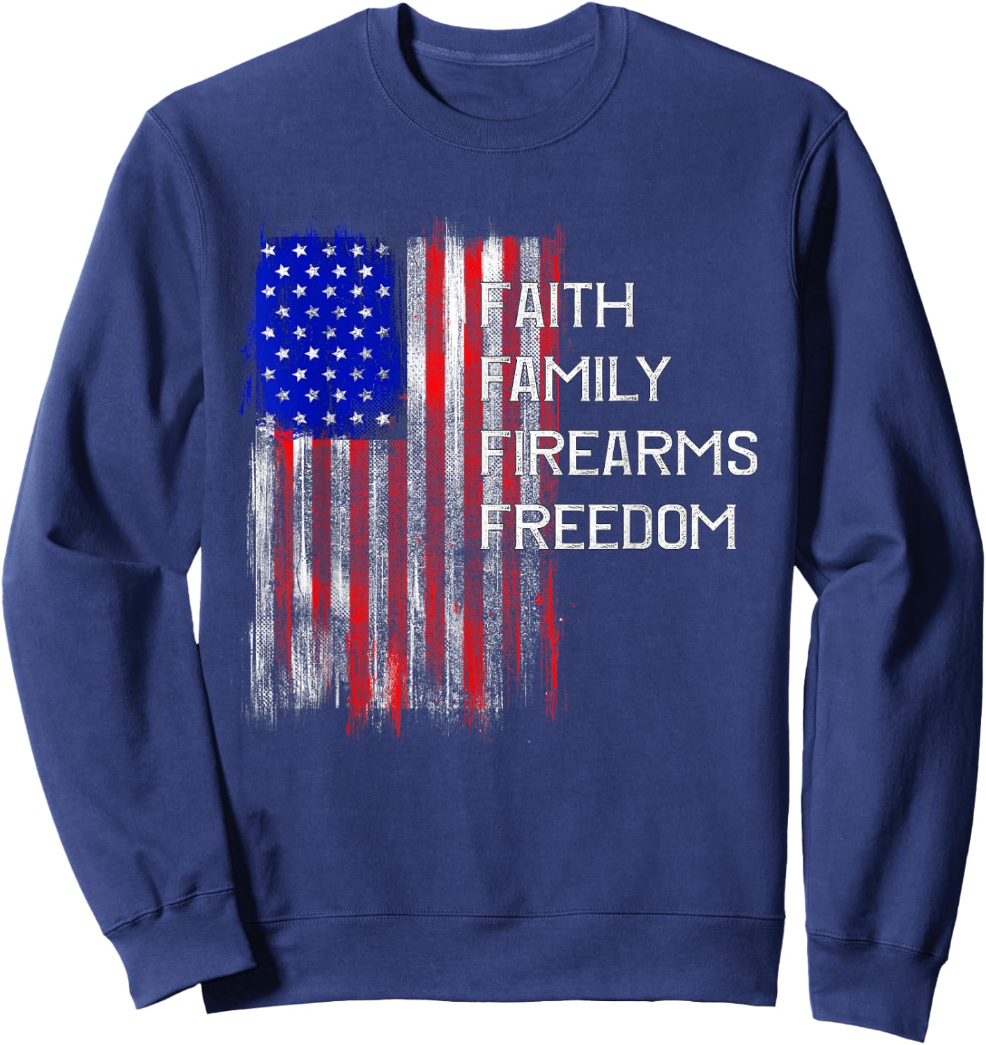 Faith Family - Freedom Patriotic American Flag USA Sweatshirt - Sweatshirt | Navy