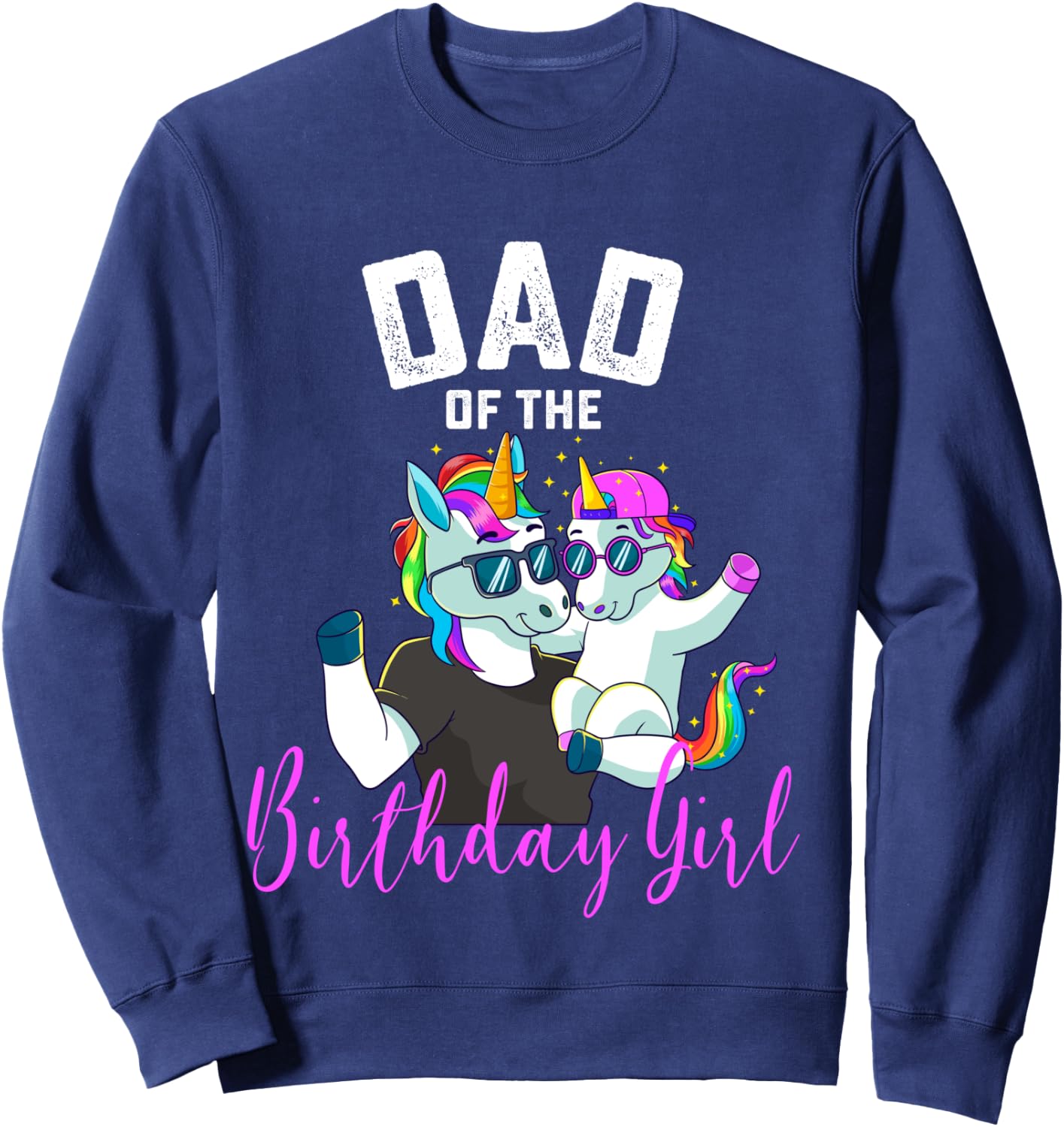 Dad of the Birthday Girl Unicorn Birthday Family Father Sweatshirt - Sweatshirt | Navy
