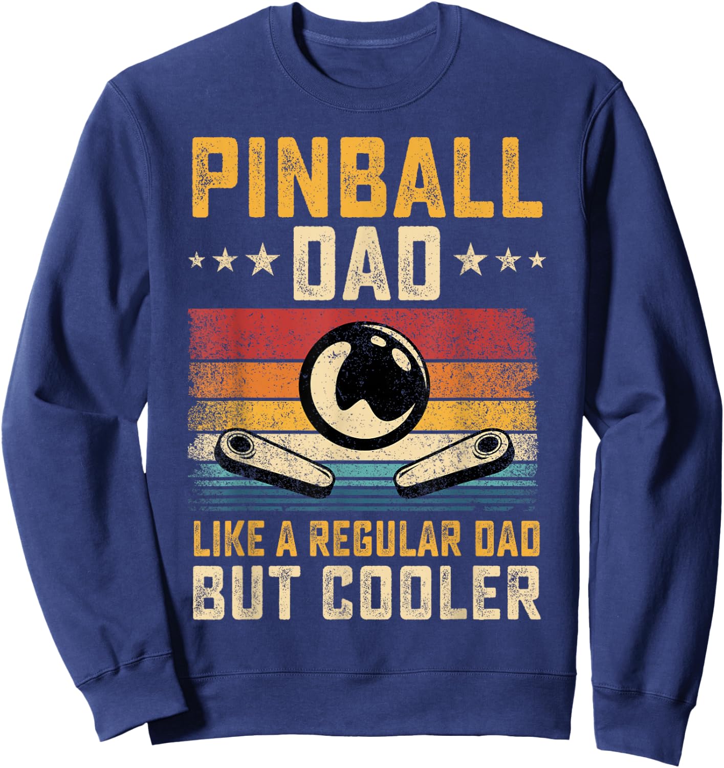 Pinball Dad Like Regular Dad But Cooler Father's Day Sweatshirt - Sweatshirt | Navy