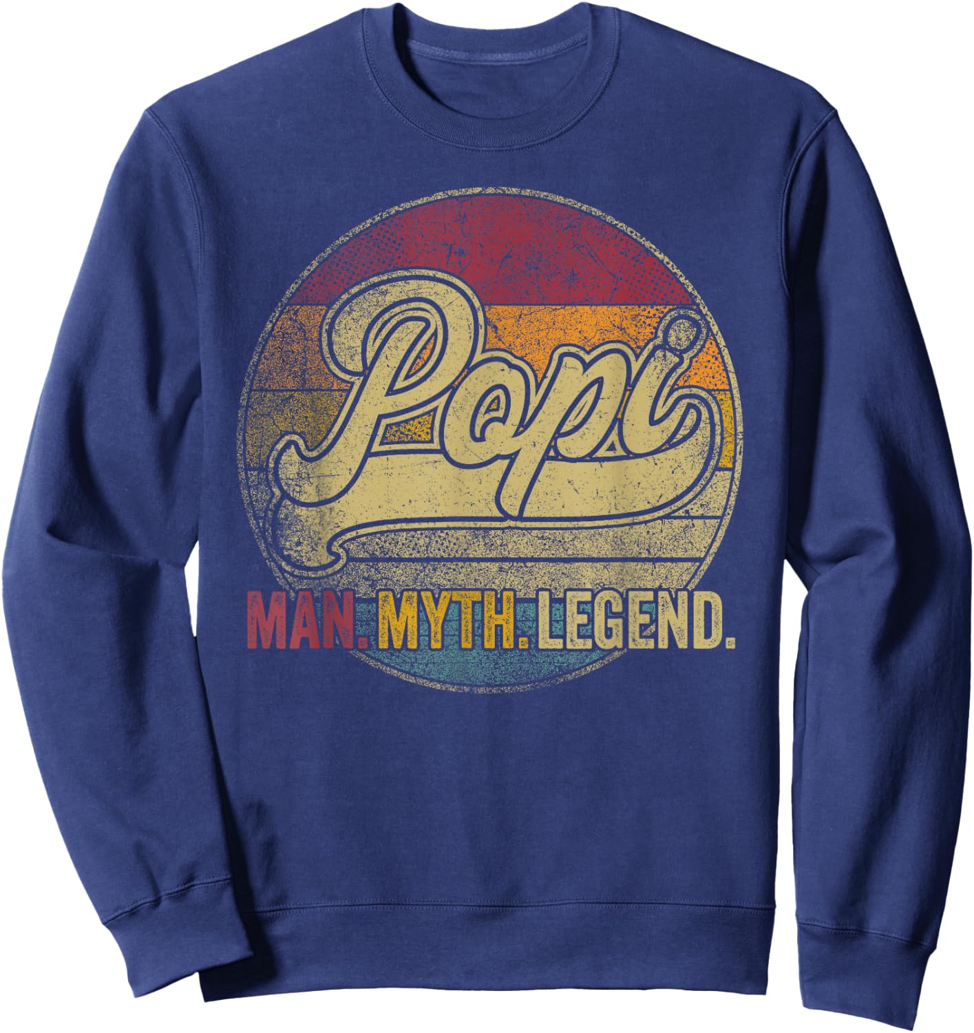 Popi The Man Myth Legend Father's Day Gift Shirt Grandpa Dad Sweatshirt - Sweatshirt | Navy