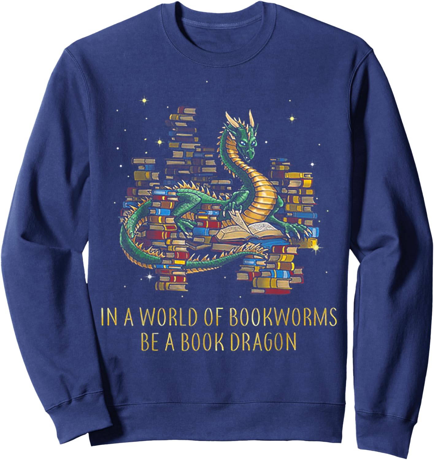 In A World Of Bookworms Be A Book Dragon Funny Gift Sweatshirt - Sweatshirt | Navy