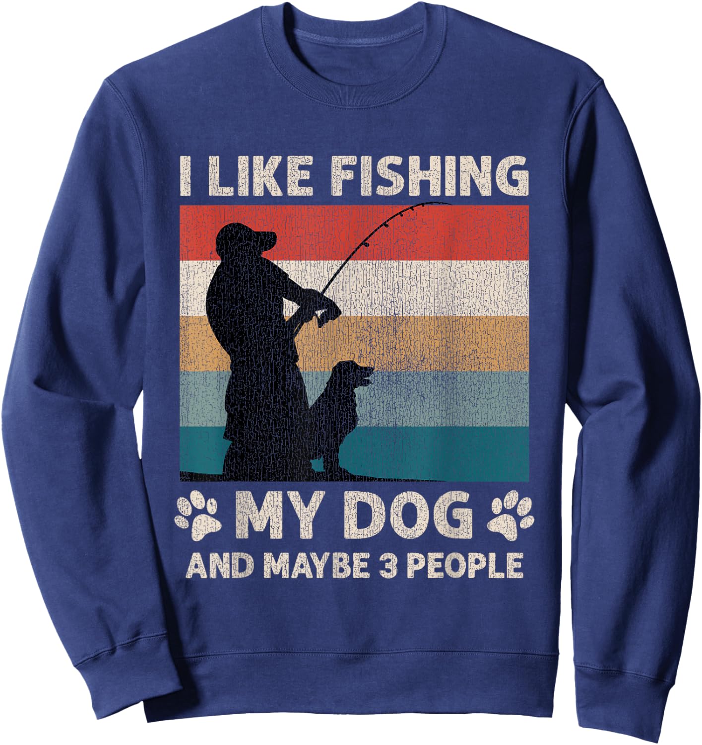 I Like Fishing My Dog And Maybe 3 People Men Women Sweatshirt - Sweatshirt | Navy