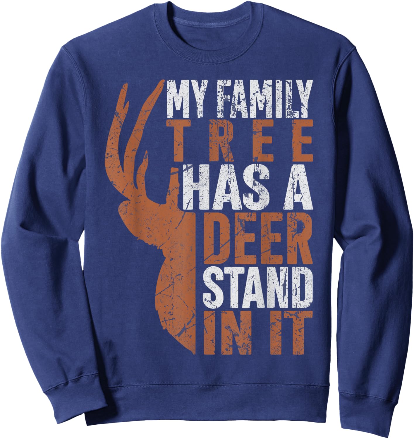 My Family Tree Has A Deer Stand In It Hunting Hunter Dad Sweatshirt - Sweatshirt | Navy