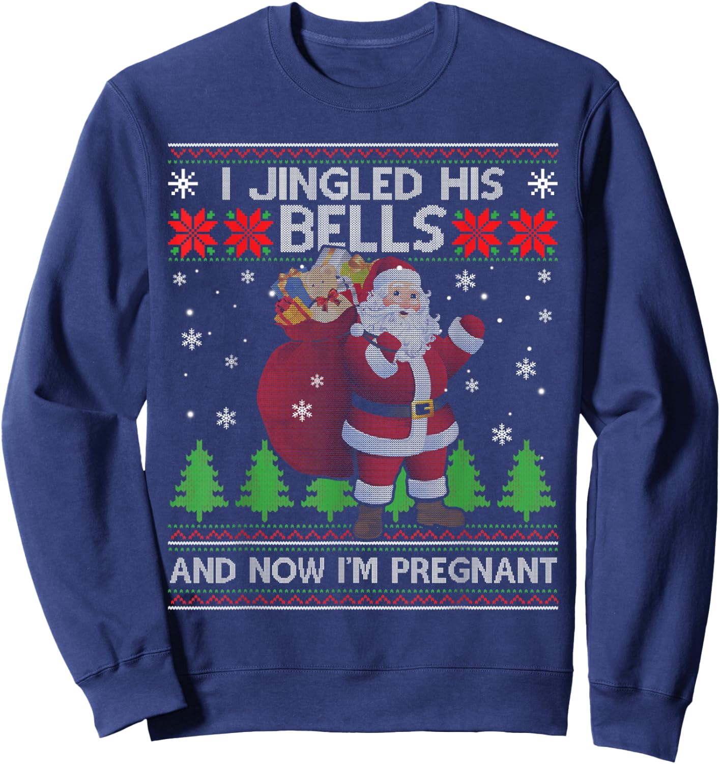 I Jingled His Bells And Now I'm Pregnant Ugly Xmas Sweater Sweatshirt - Sweatshirt | Navy