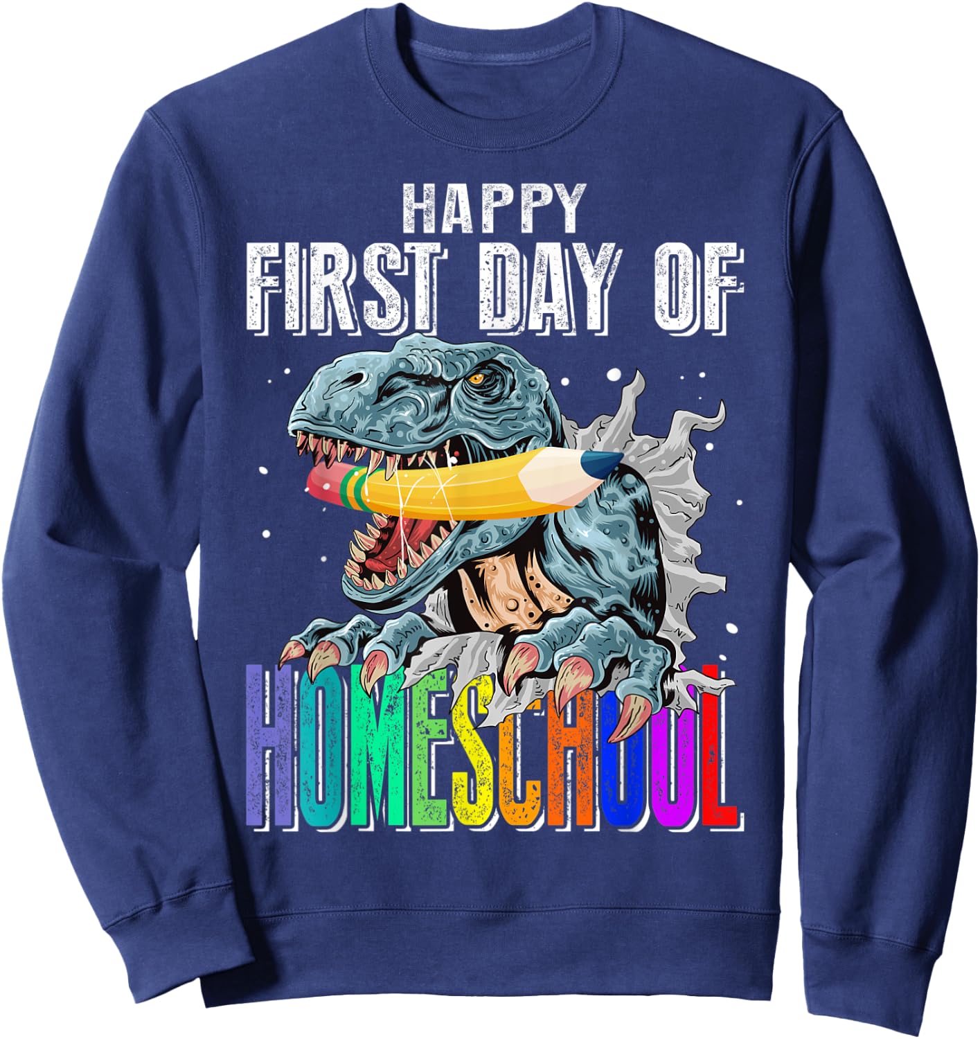 Happy First Day Of Homeschool Dinosaur Back To School Sweatshirt - Sweatshirt | Navy