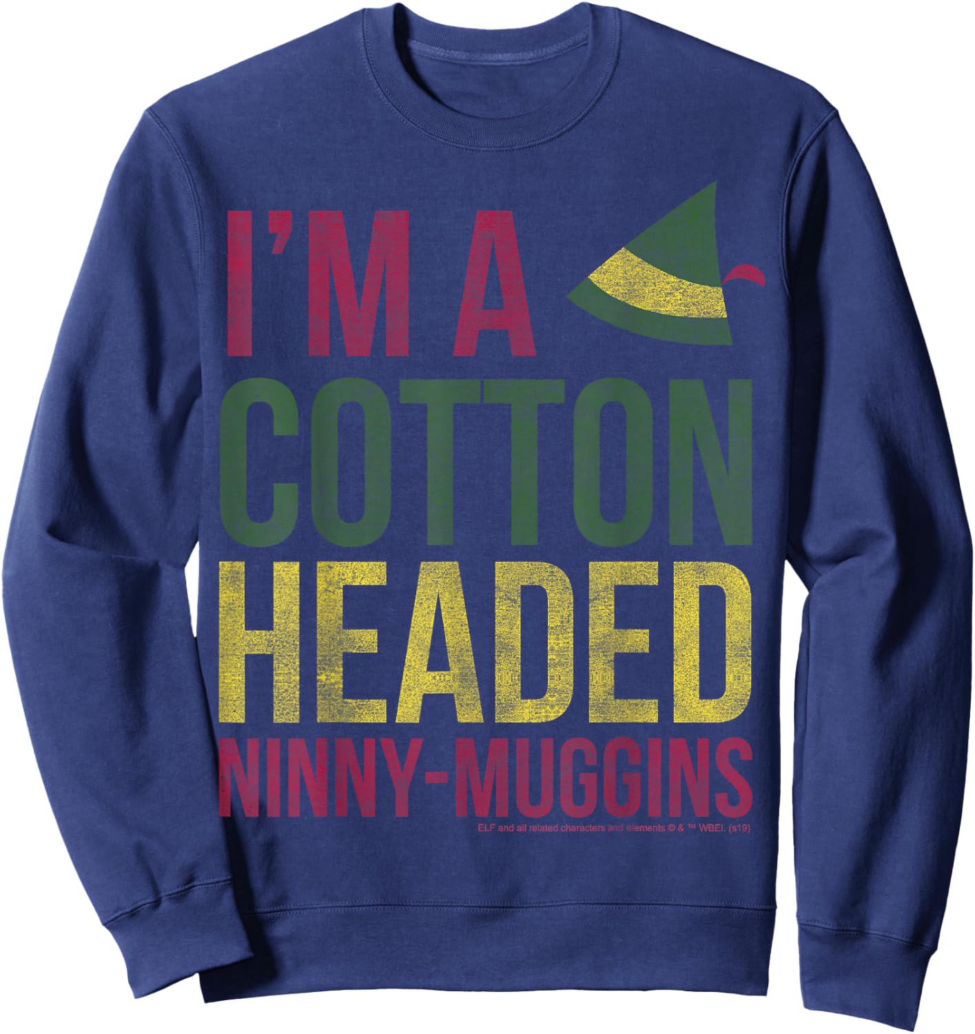 Elf I'm A Cotton Headed Ninny-Muggins Sweatshirt - Sweatshirt | Navy