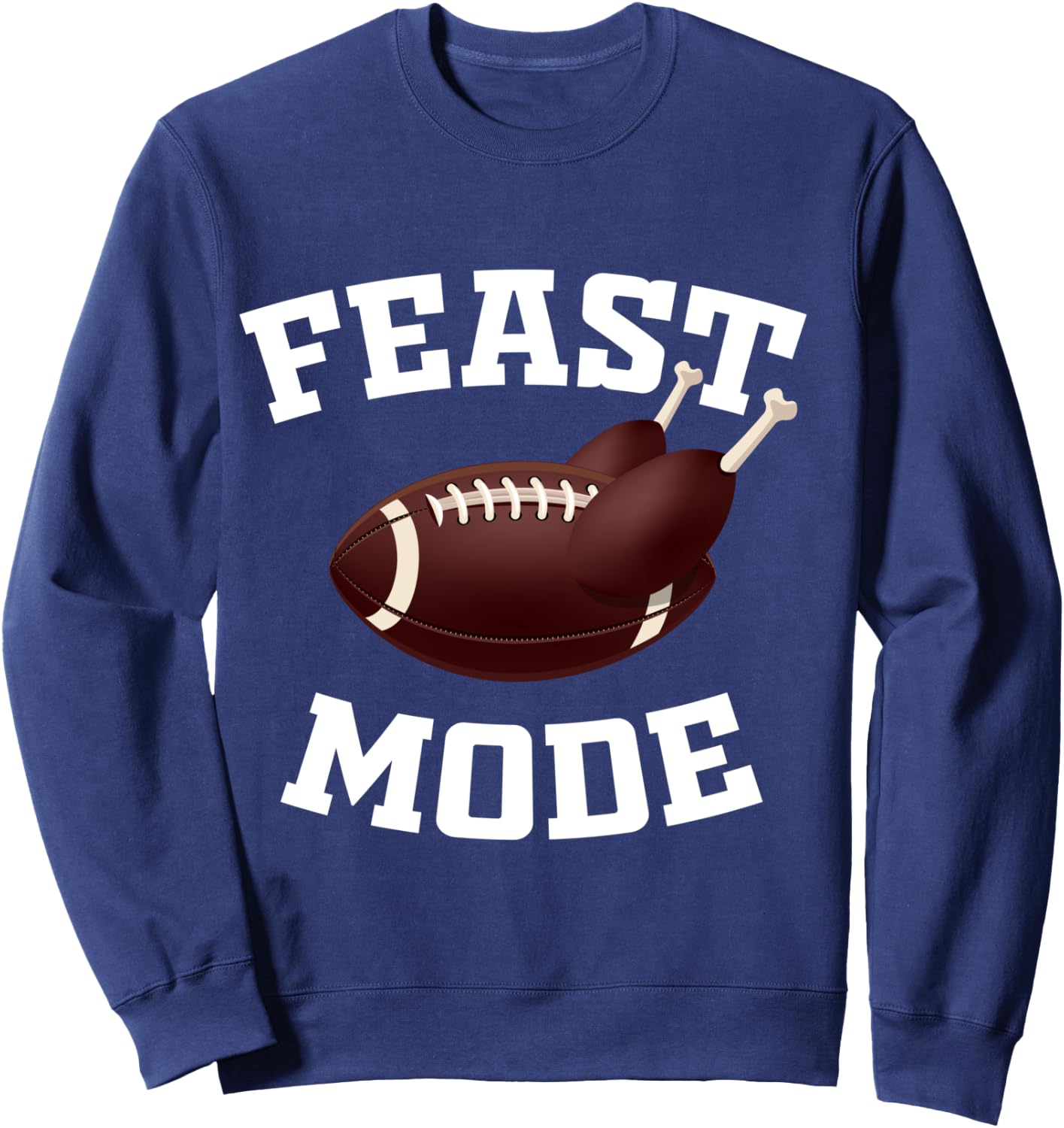 Feast Mode Funny Thanksgiving Day Turkey Football Sweatshirt - Sweatshirt | Navy