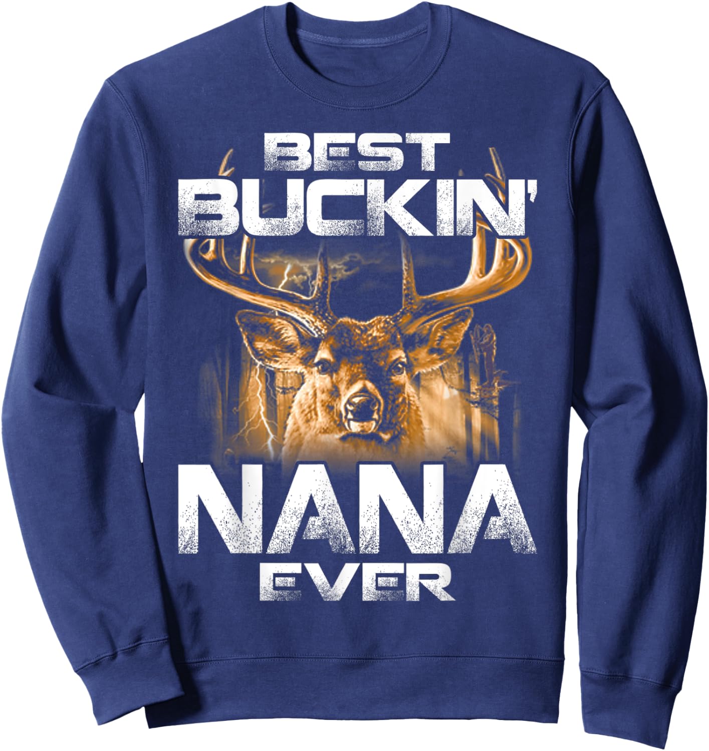 Best Buckin' Nana Ever Deer Hunting Bucking Father Sweatshirt - Sweatshirt | Navy