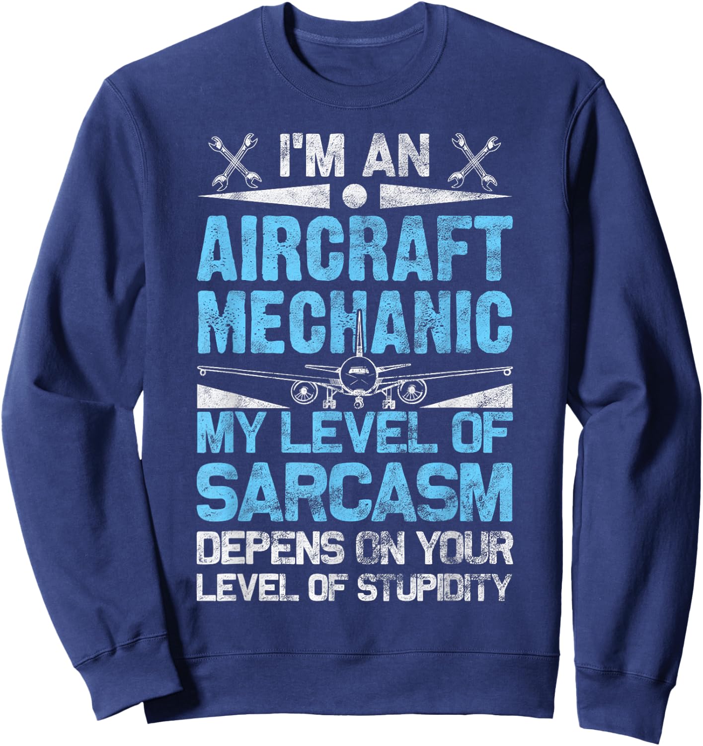 Aircraft Mechanic Sarcasm Statement Aviation Gift Sweatshirt - Sweatshirt | Navy