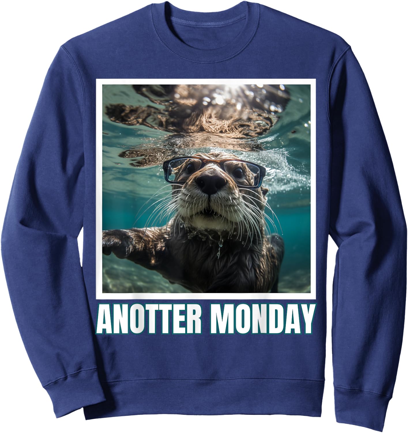 Just Anotter Day for Otter Lover Wordjoke Monday Sweatshirt - Sweatshirt | Navy