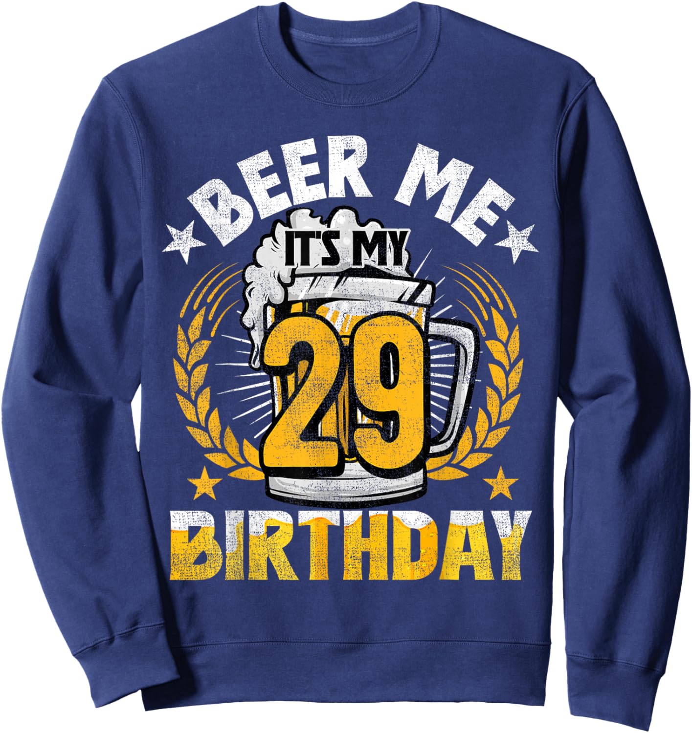 Beer Me It's My 29th Birthday Alcohol Lover 29 Years Old Sweatshirt - Sweatshirt | Navy