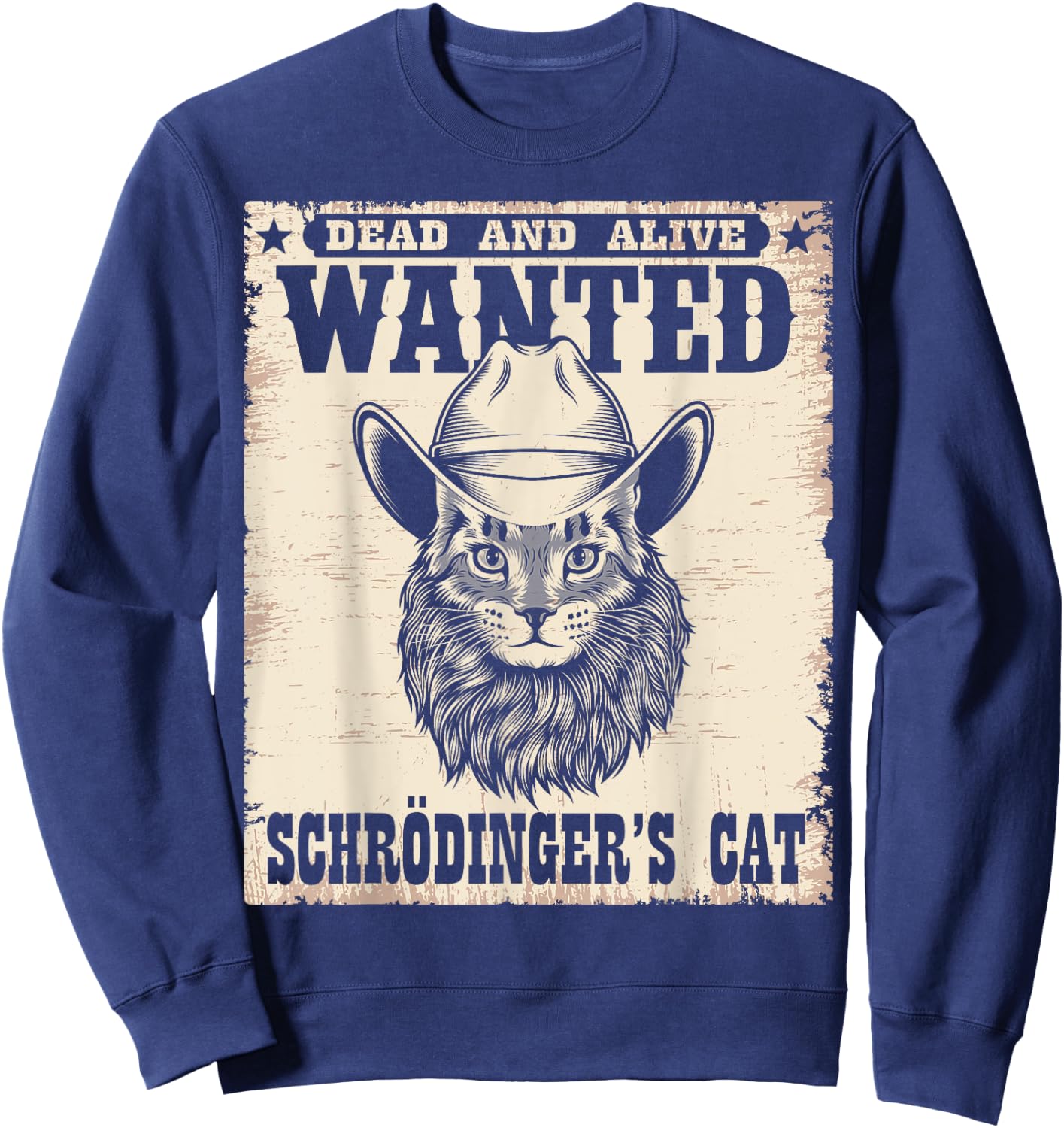 Wanted Dead Alive Schrödinger's Cat Shirt Schrodingers Cat Men Women Sweatshirt - Sweatshirt | Navy