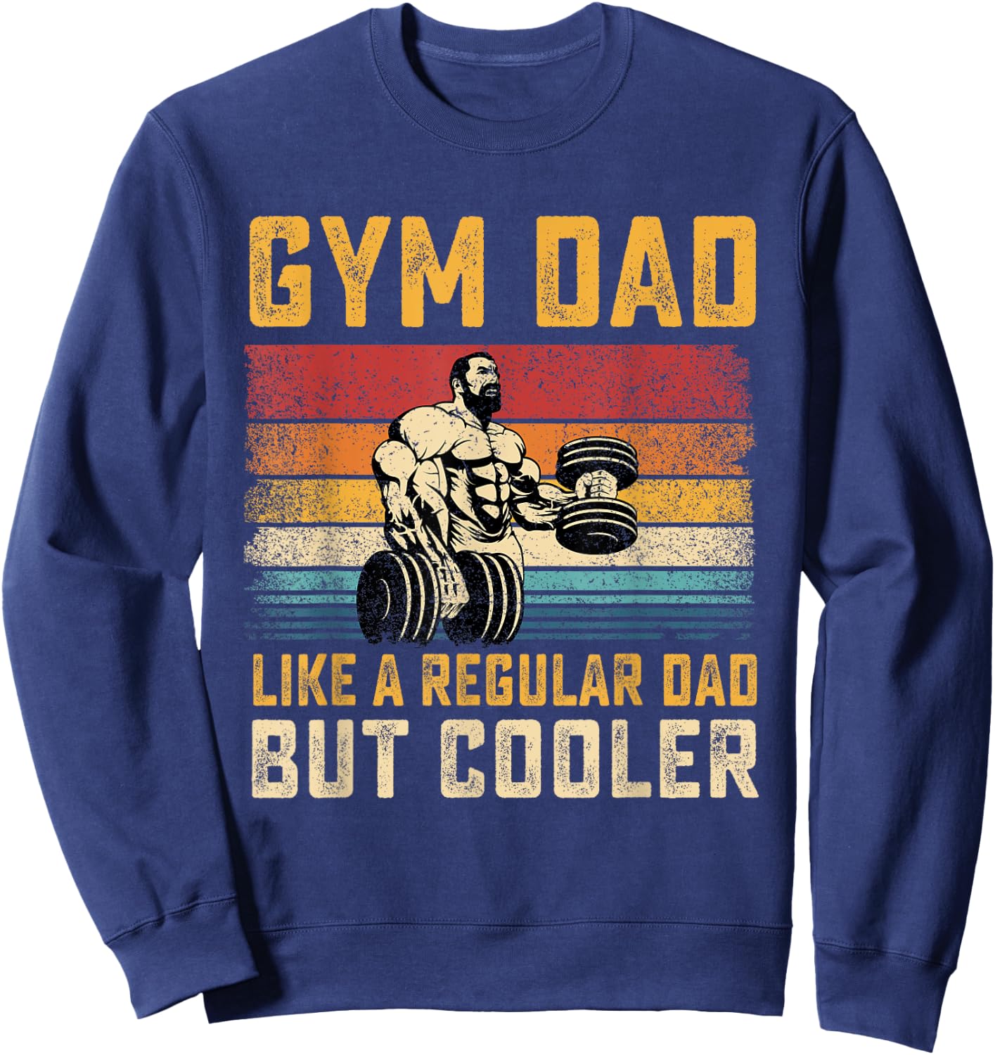 Gym Dad Like Regular Dad But Cooler Father's Day Sweatshirt - Sweatshirt | Navy