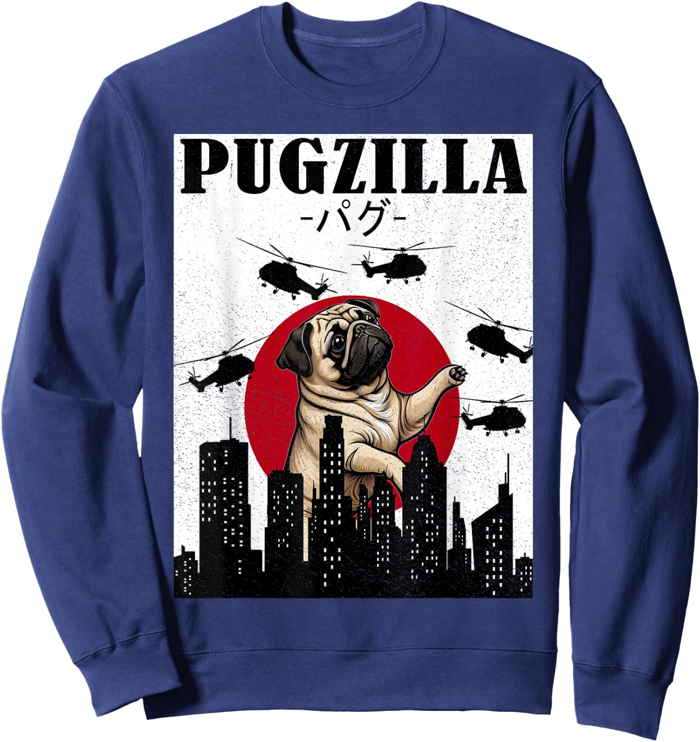 Pug Shirt Funny Pug Owner Pugzilla Dog Lover Funny Sweatshirt - Sweatshirt | Navy