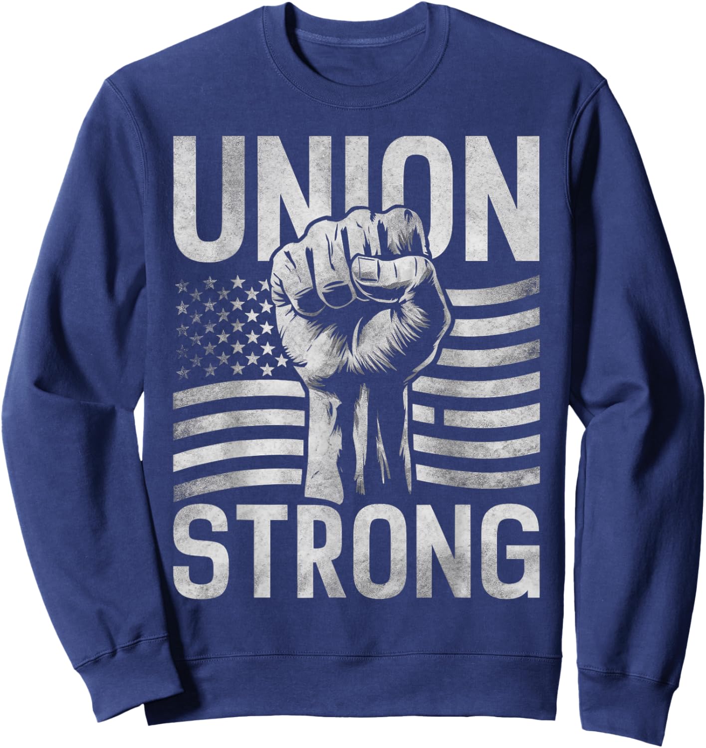 Union Strong For professional workers Labor Day Sweatshirt - Sweatshirt | Navy