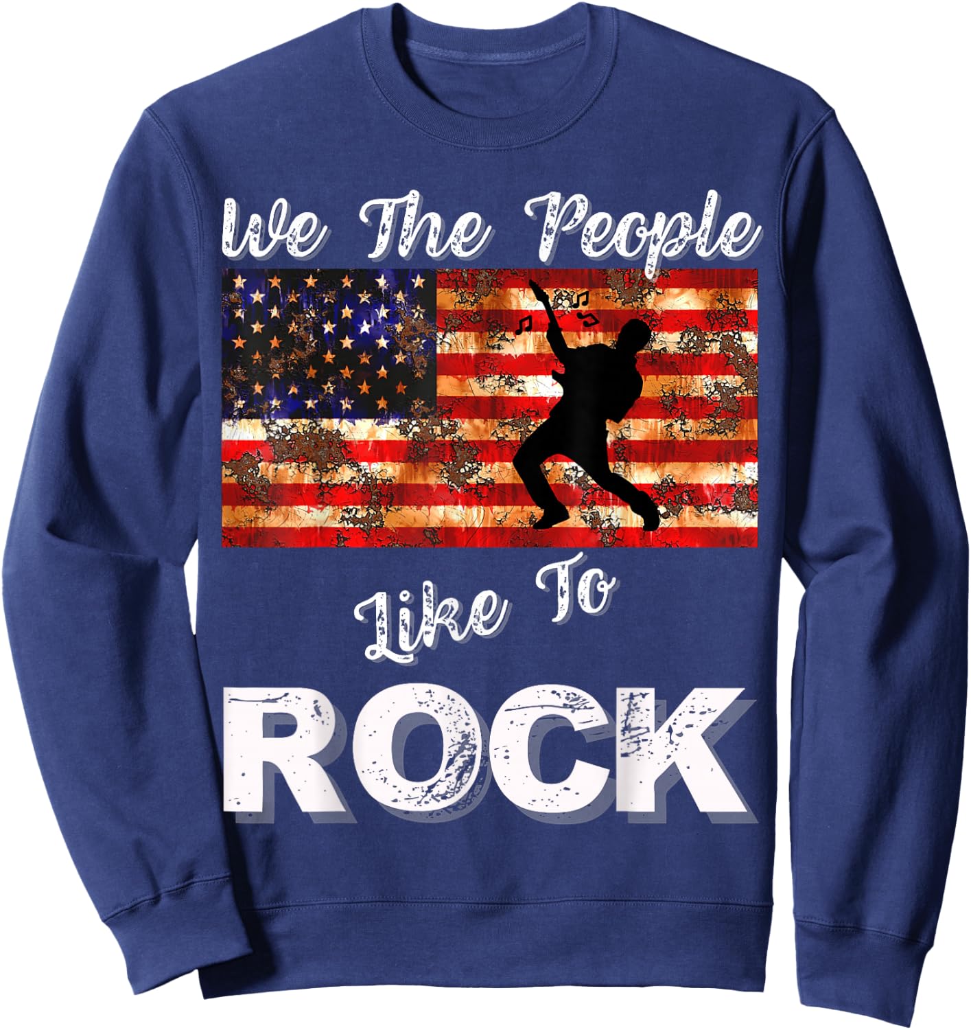 We The People Like to Rock American Flag 4th July Music Sweatshirt - Sweatshirt | Navy