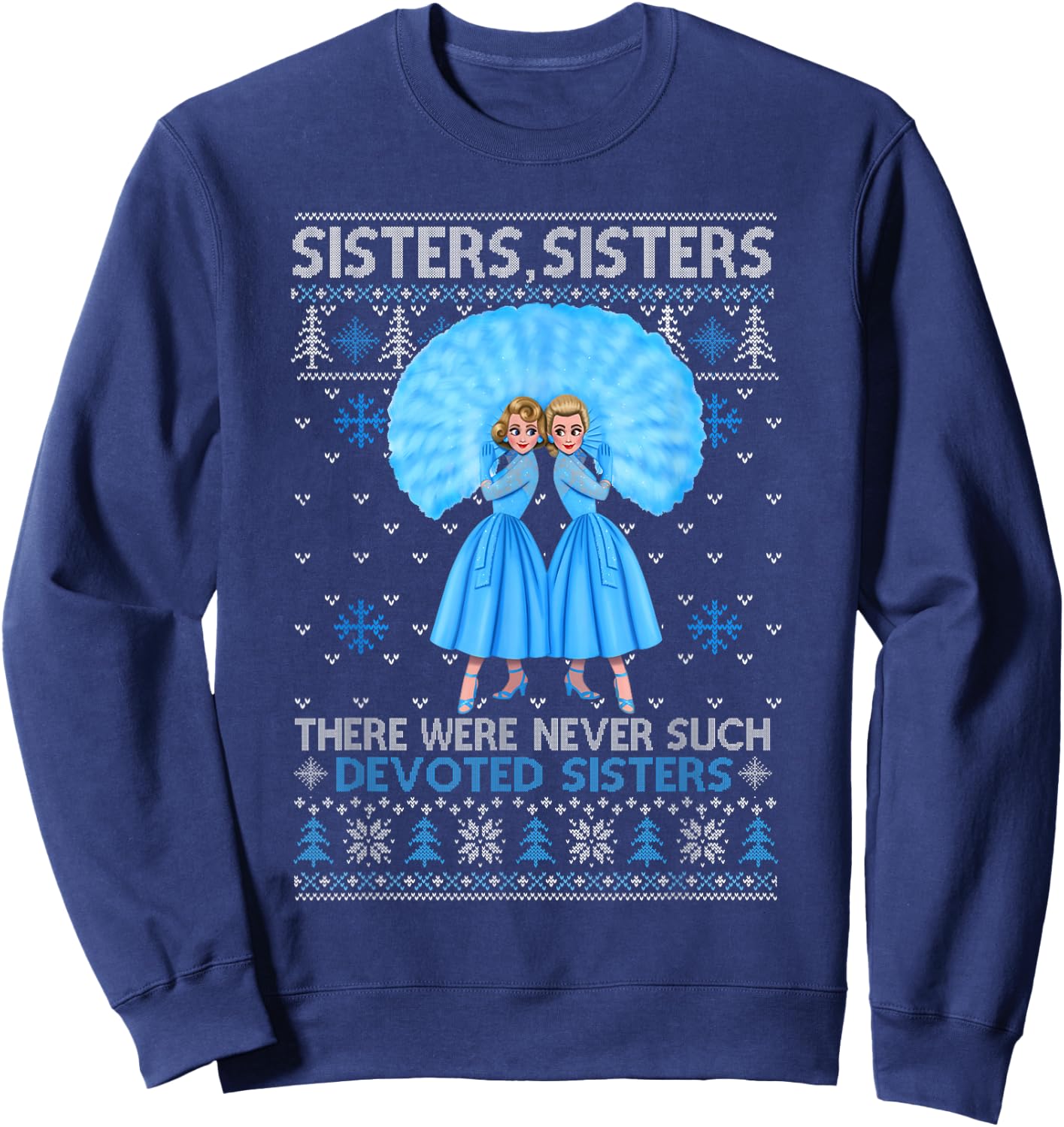 Sisters White Xmas Snow Christmas Movie 1954 Holiday Pajamas Sweatshirt - Sweatshirt | Navy