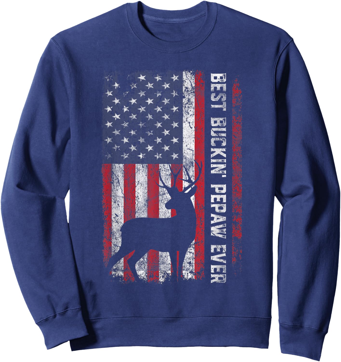 USA Flag Best Buckin' Pepaw Ever Deer Hunting Father's Day Sweatshirt - Sweatshirt | Navy