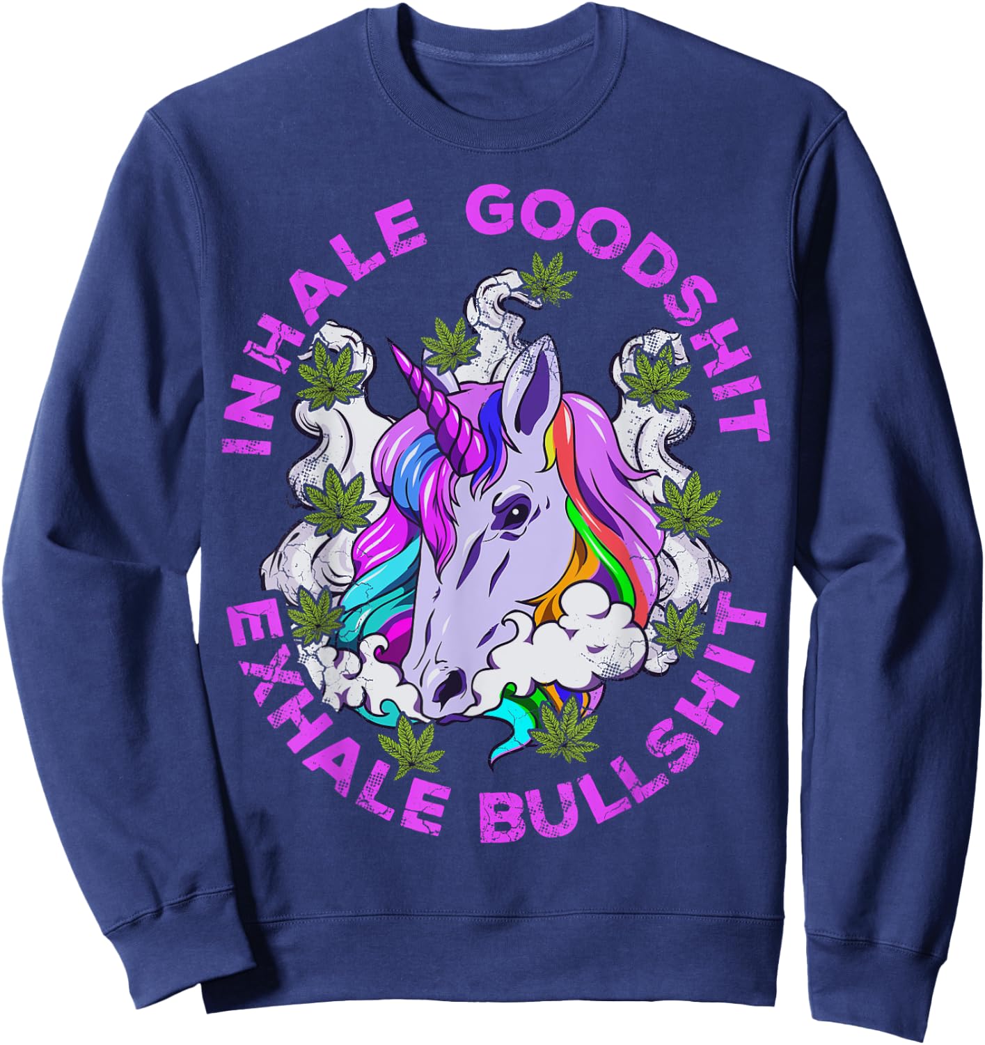 Marijuana Inhale Good Shit Exhale Bullshit Unicorn Funny Sweatshirt - Sweatshirt | Navy