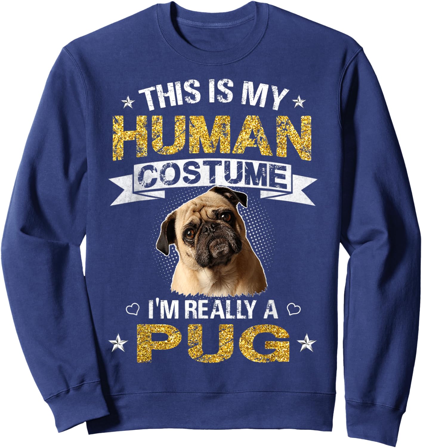 Funny This Is My Human Costume I'm Really a Pug Dog Gift Sweatshirt - Sweatshirt | Navy