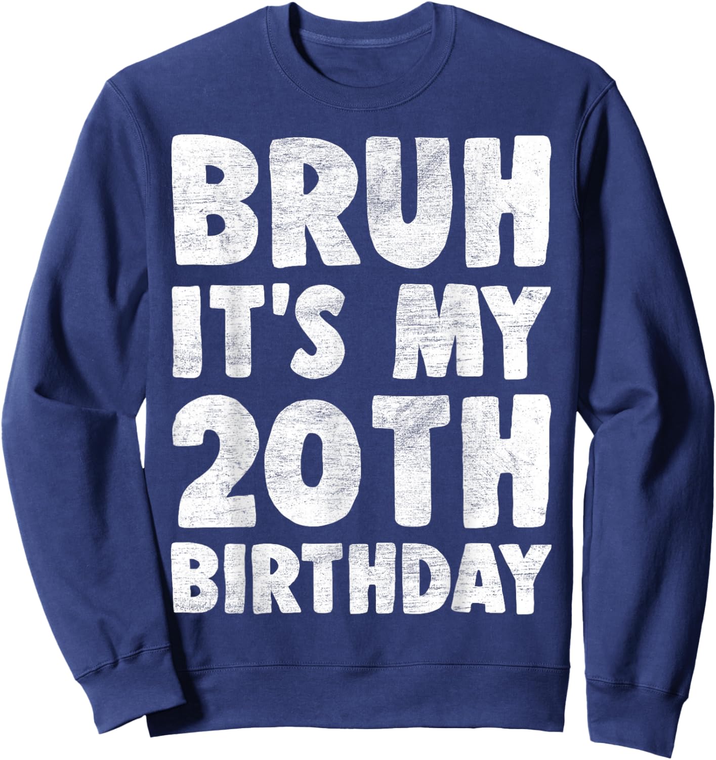Bruh It's My 20th Birthday 20 Year Old Birthday Boys Kids Sweatshirt - Sweatshirt | Navy