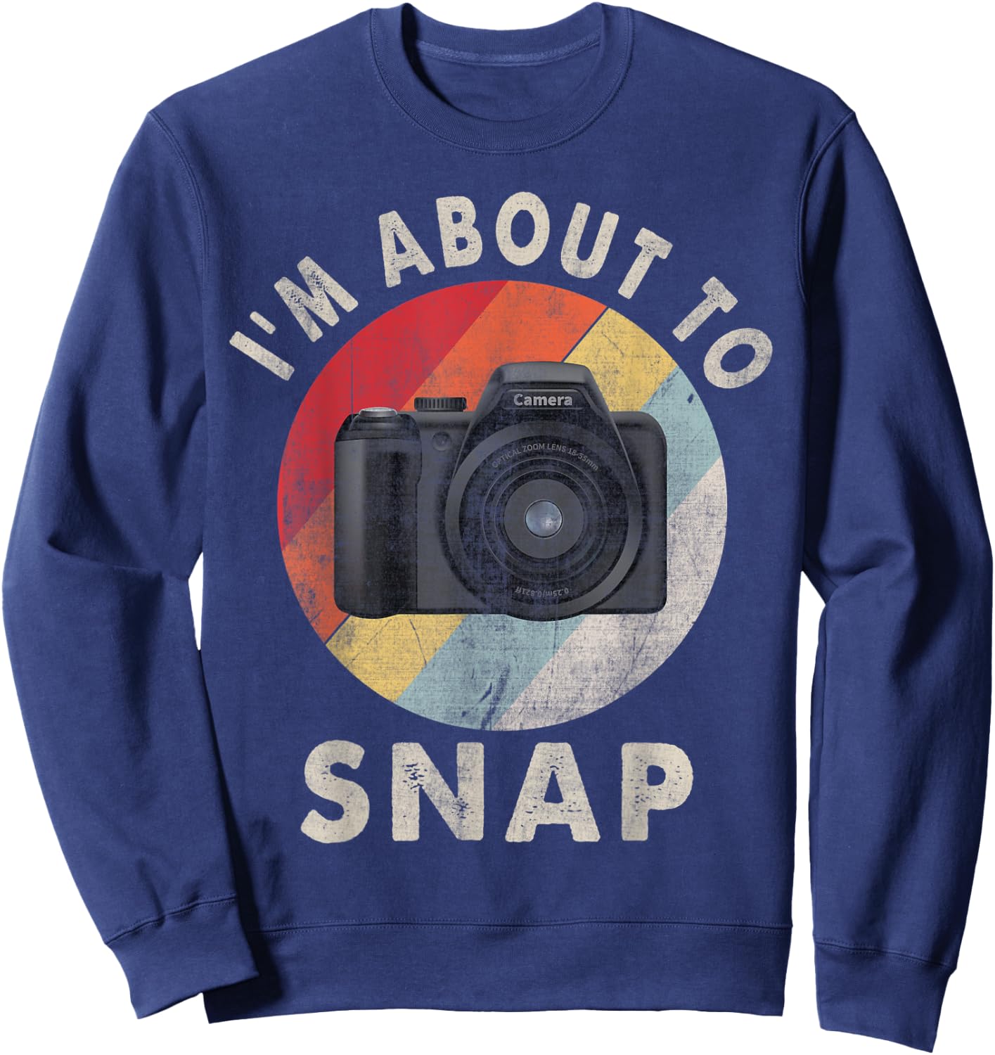 I'm About To Snap Photographer Retro Photography Camera Sweatshirt - Sweatshirt | Navy