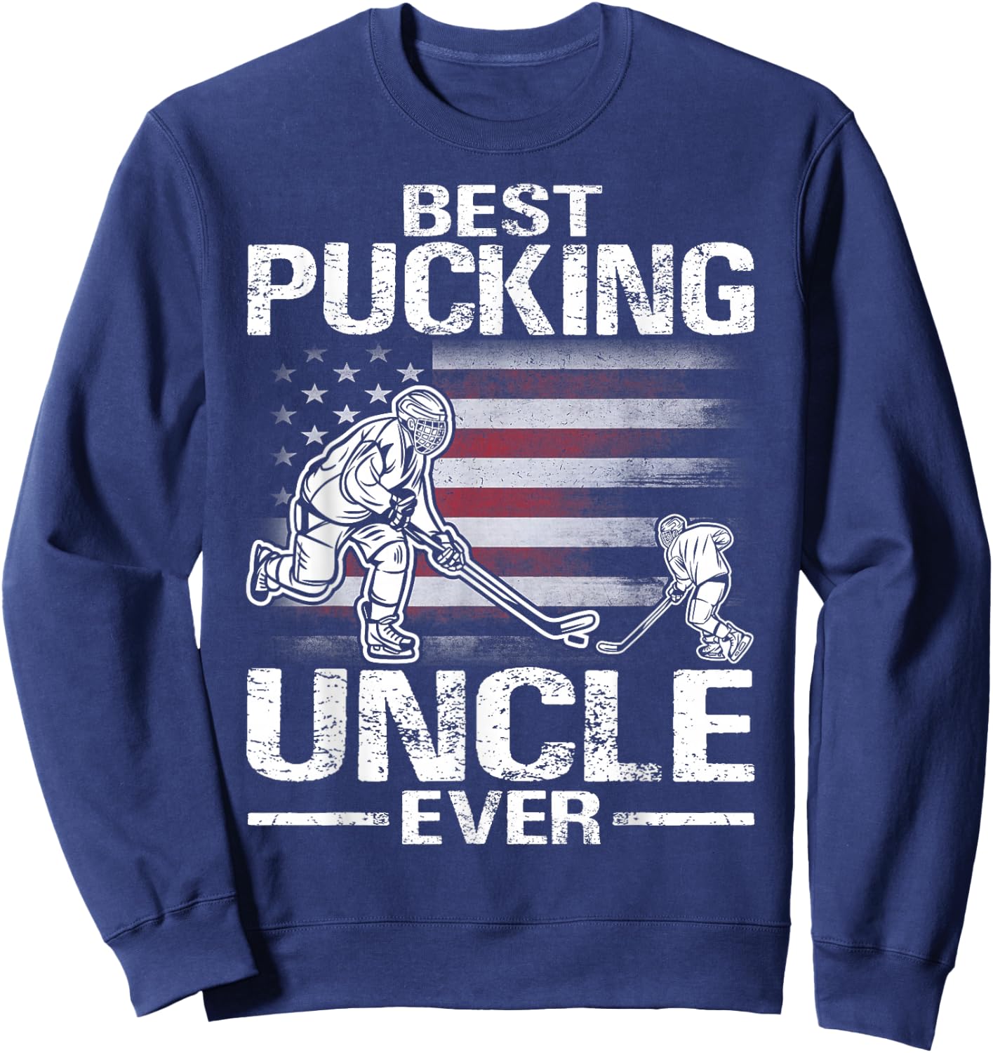 Best Pucking Uncle Ever Hockey Father's Day Gift Sweatshirt - Sweatshirt | Navy