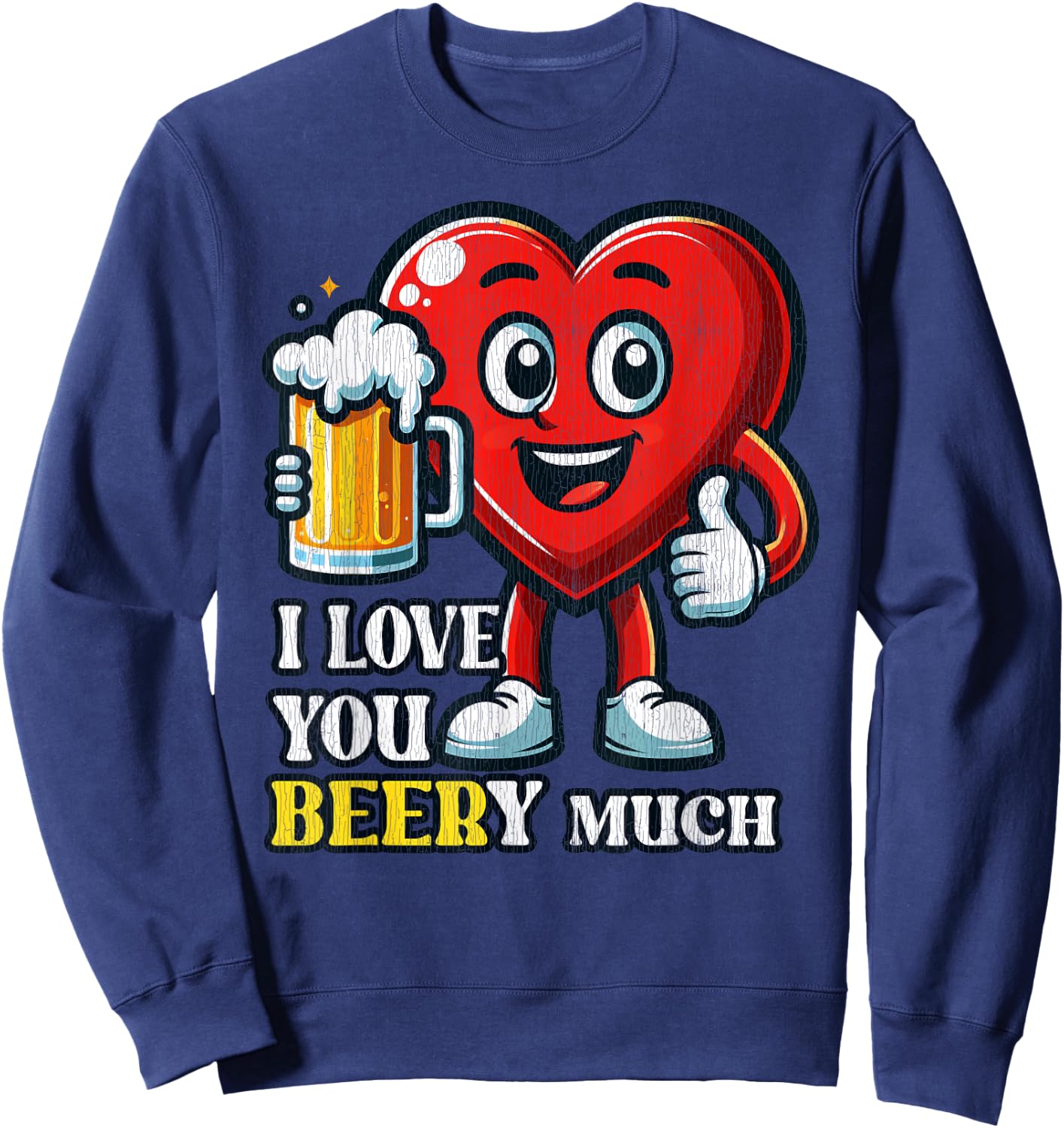 I Love You Beery Much Valentines Beer Funny Heart Men Women Sweatshirt - Sweatshirt | Navy